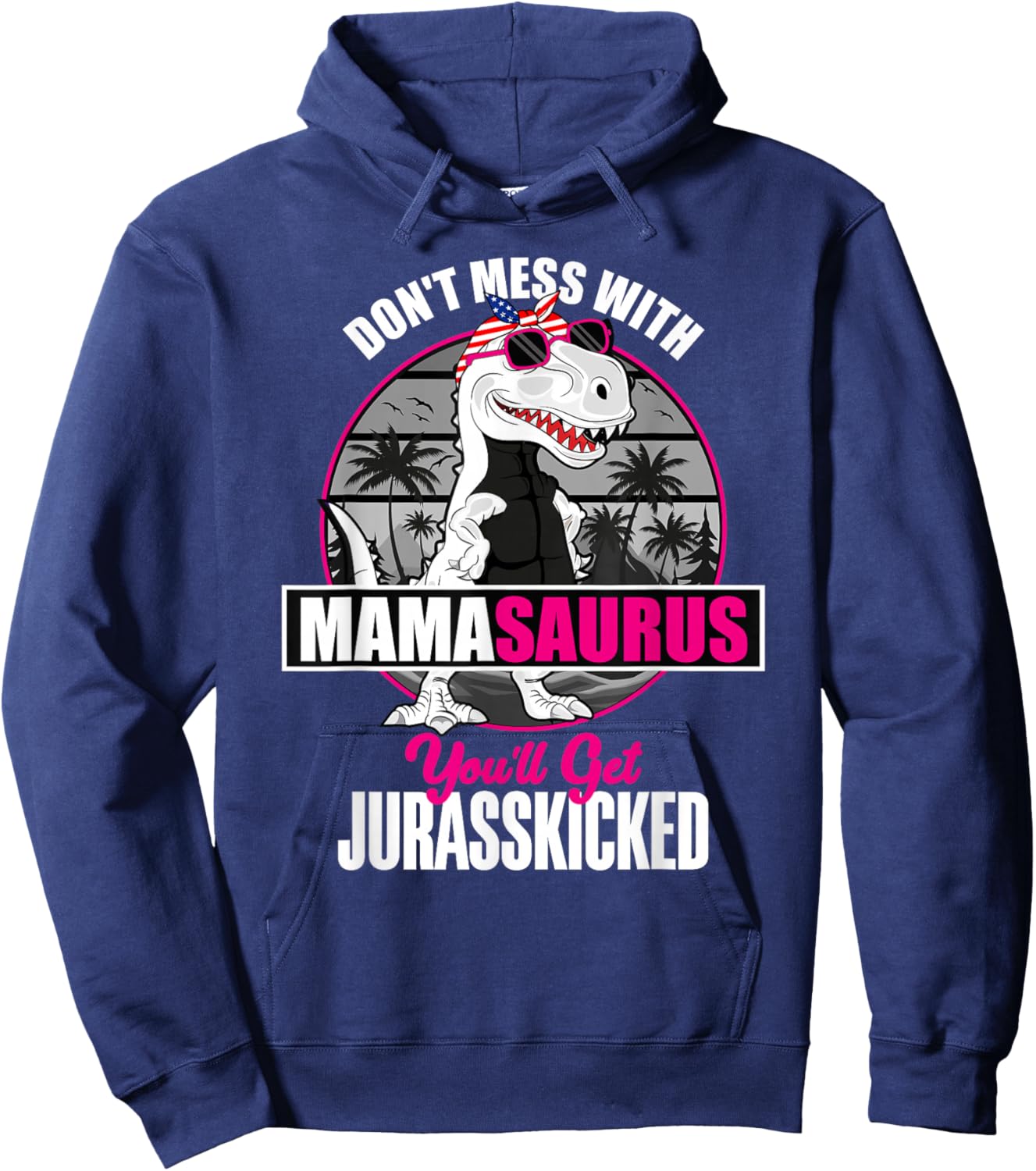 Mother's Day Don't Mess With Mamasaurus Hoodie - Hoodie | Navy