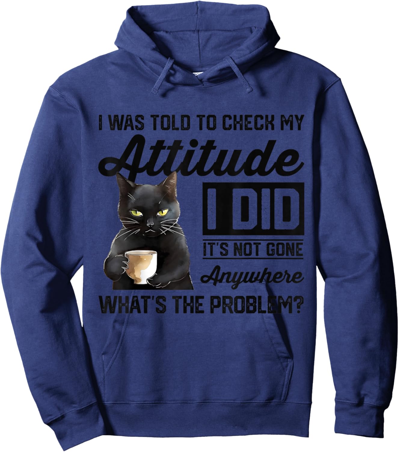 Funny Cat I Was Told To Check My Attitude | Cat Humor Hoodie - Hoodie | Navy