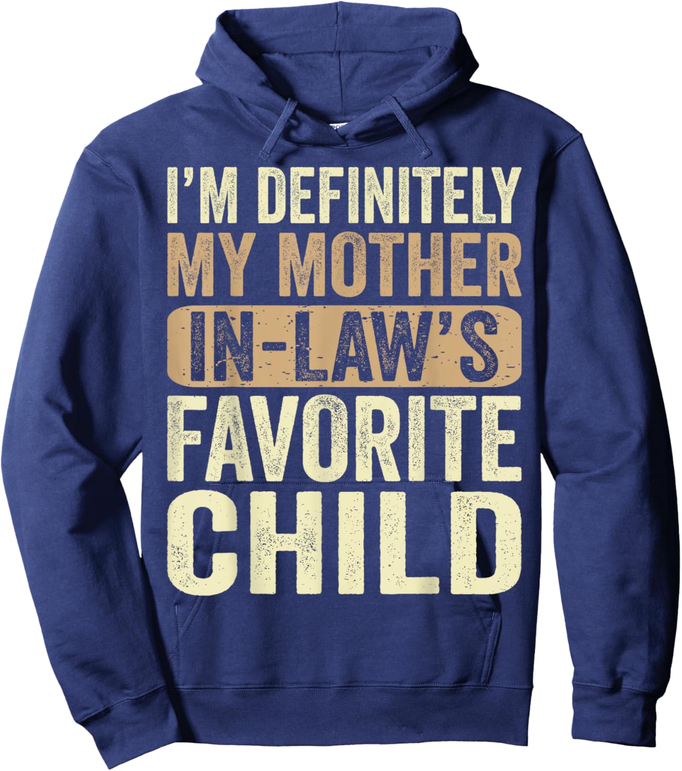 I'm My Mother In Law's Favorite Child Funny Hoodie - Hoodie | Navy
