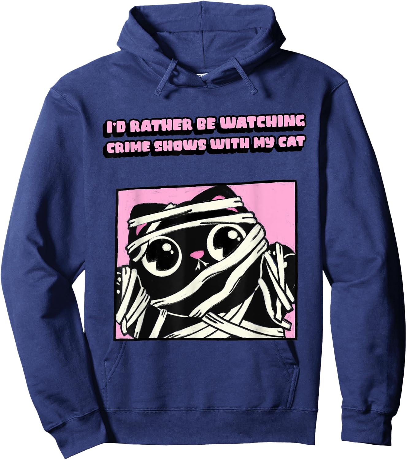 Mummy Cat I’d Rather Be Watching Crime Shows With My Cat Hoodie - Hoodie | Navy