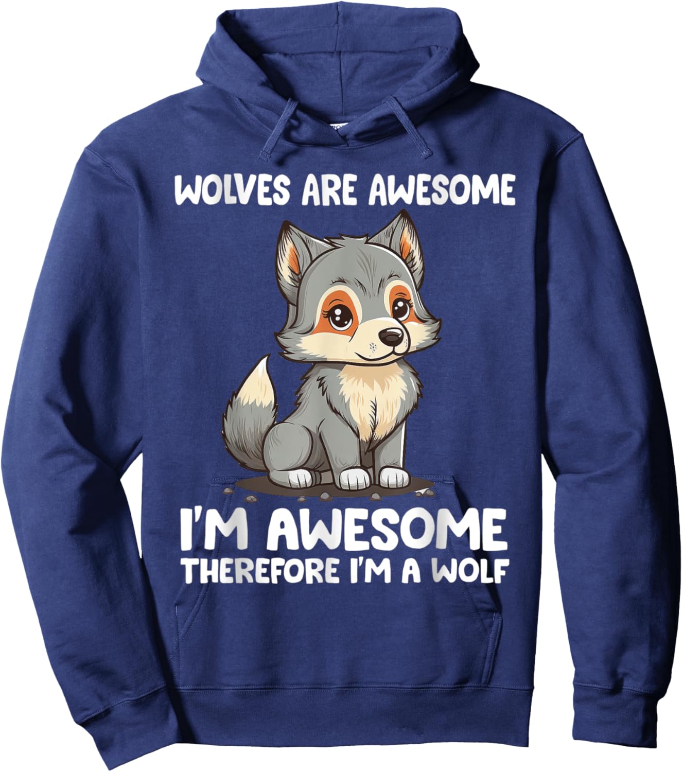 Cute Wolves Are Awesome I'm Awesome Therefore I'm a Wolf Hoodie - Hoodie | Navy
