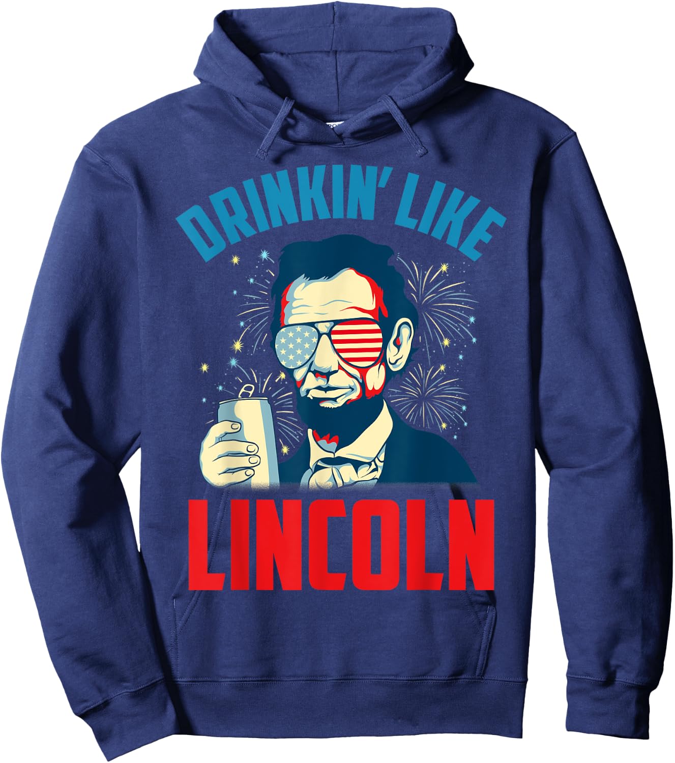 Funny July 4th USA Patriotic America Drinkin Like Lincoln Men Hoodie - Hoodie | Navy