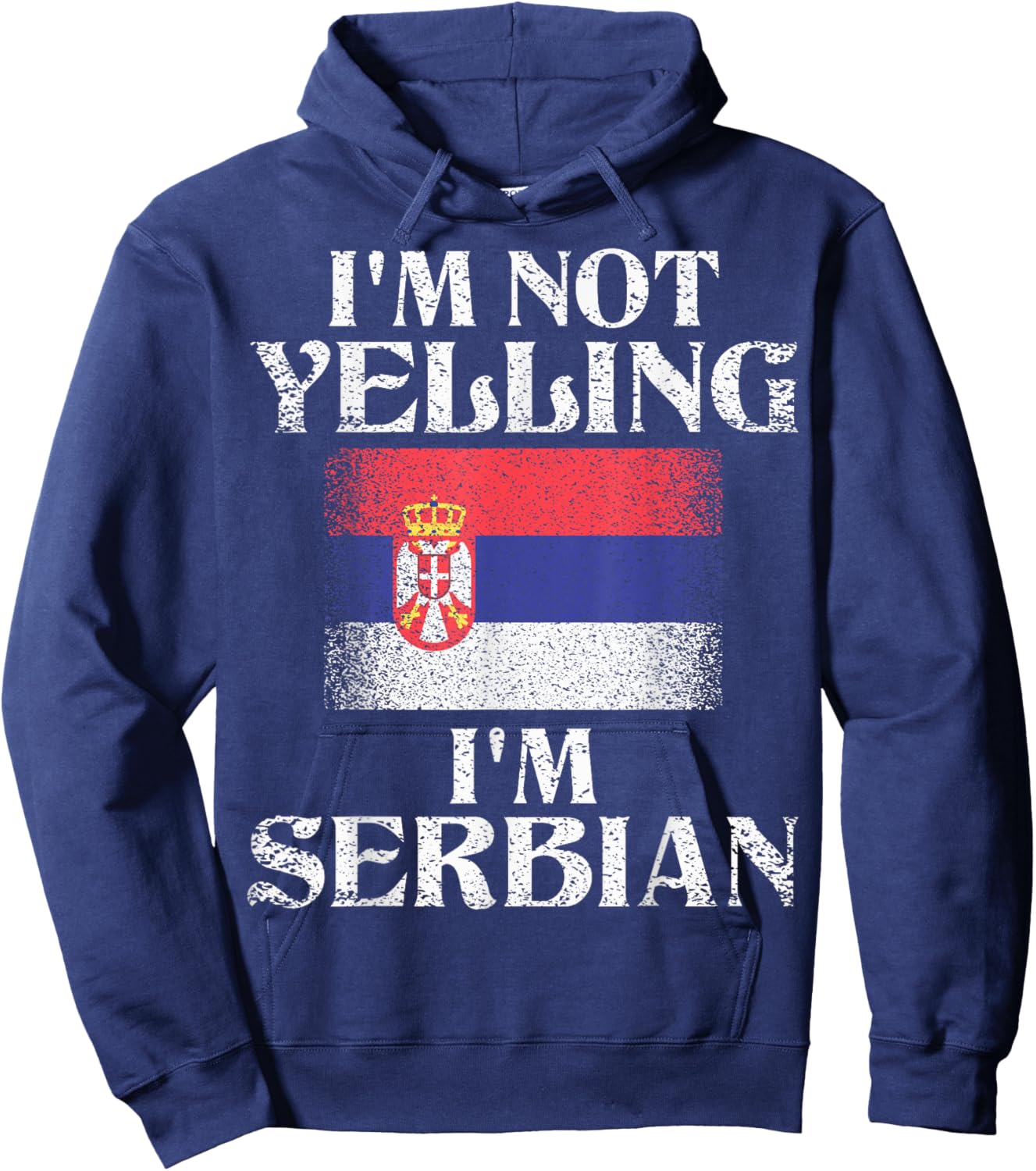 I'm Not Yelling I'm Serbian Funny Serbian Pride Hoodie - Hoodie | Navy