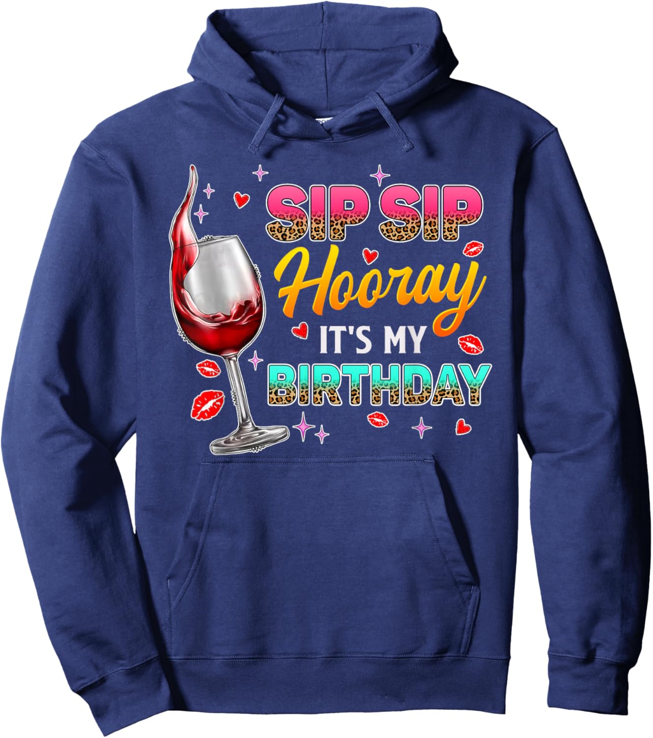 Sip Sip Hooray It's My Birthday - Wine Drinker Funny Women Hoodie - Hoodie | Navy