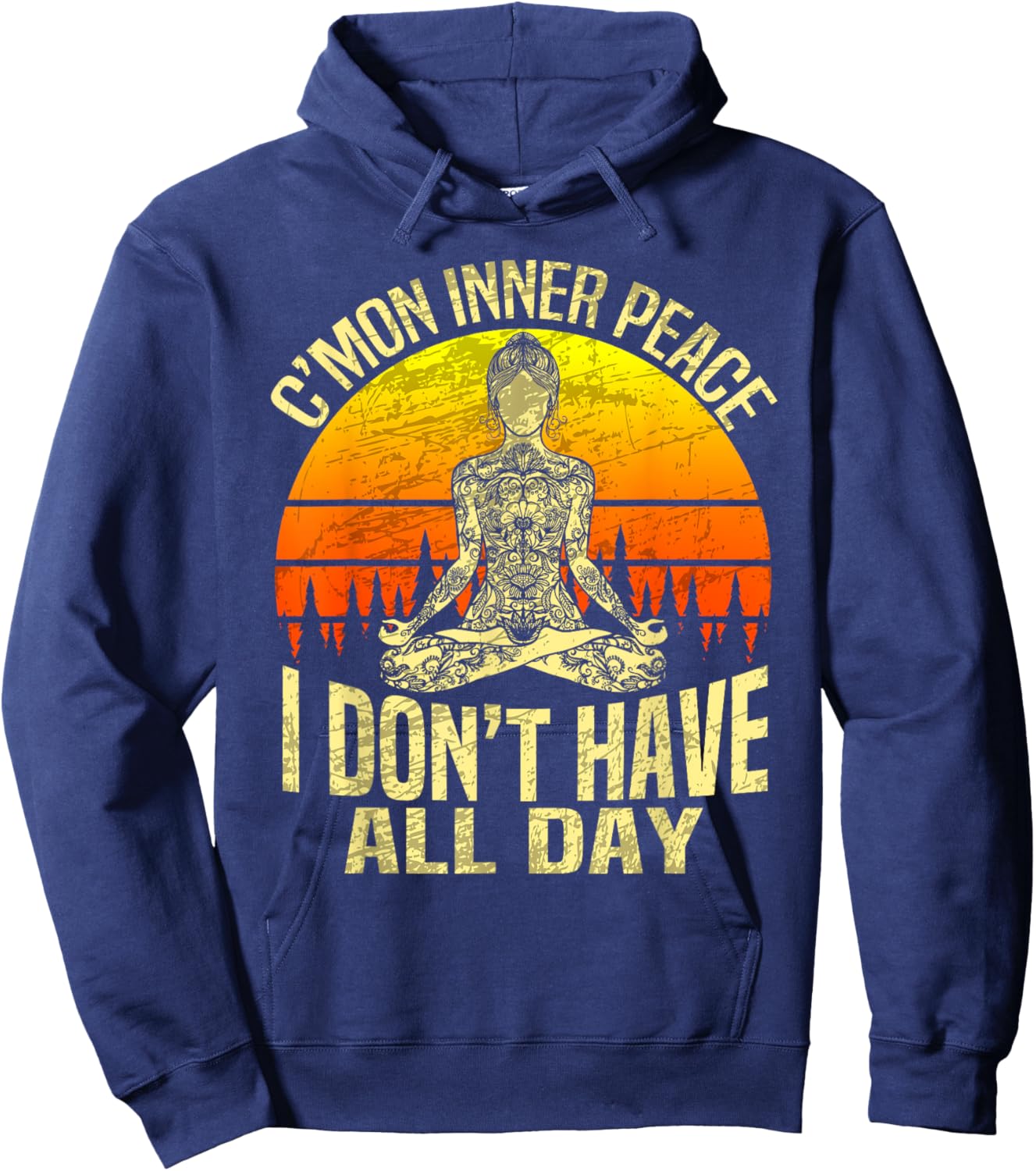 C'mon Inner Peace I Don't Have All Day - Meditation Yoga Hoodie - Hoodie | Navy