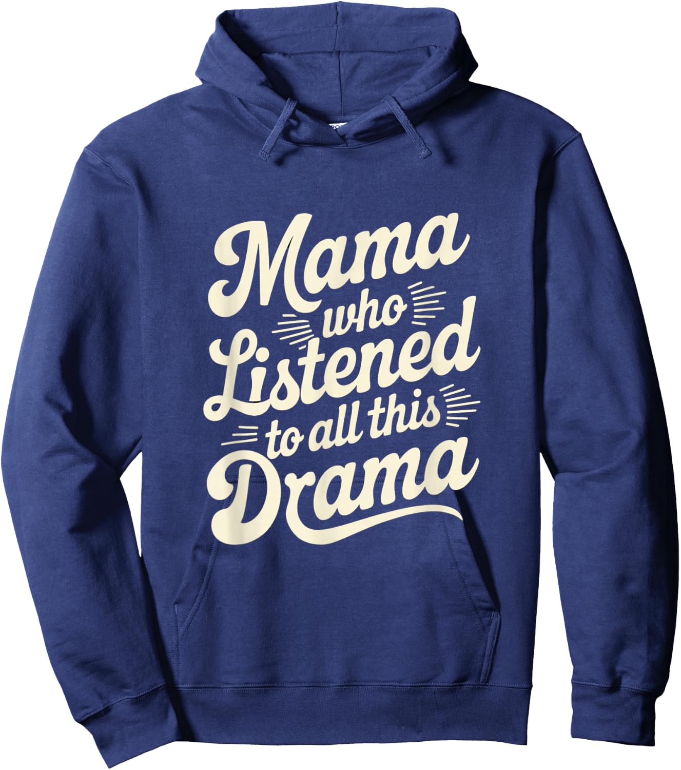 Mama Who Listened To All This Drama Funny Hoodie - Hoodie | Navy