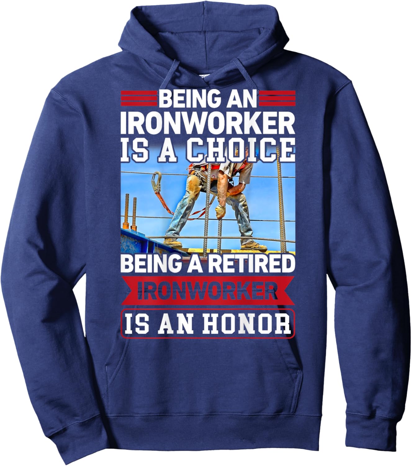 Being Ironworker Is A Choice Retired An Honor In Back Hoodie - Hoodie | Navy