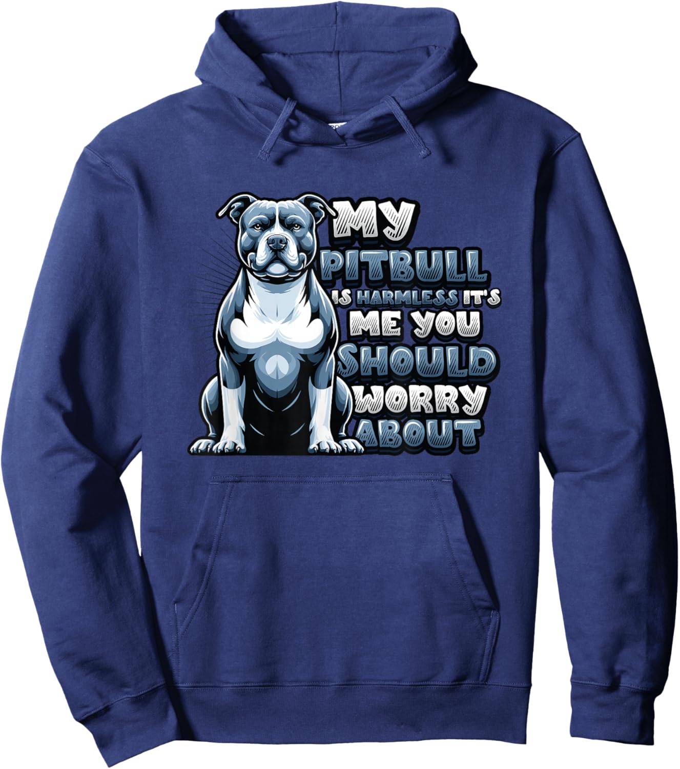 My Pitbull Is Harmless Its Me You Should Worry About Pitbull Hoodie - Hoodie | Navy