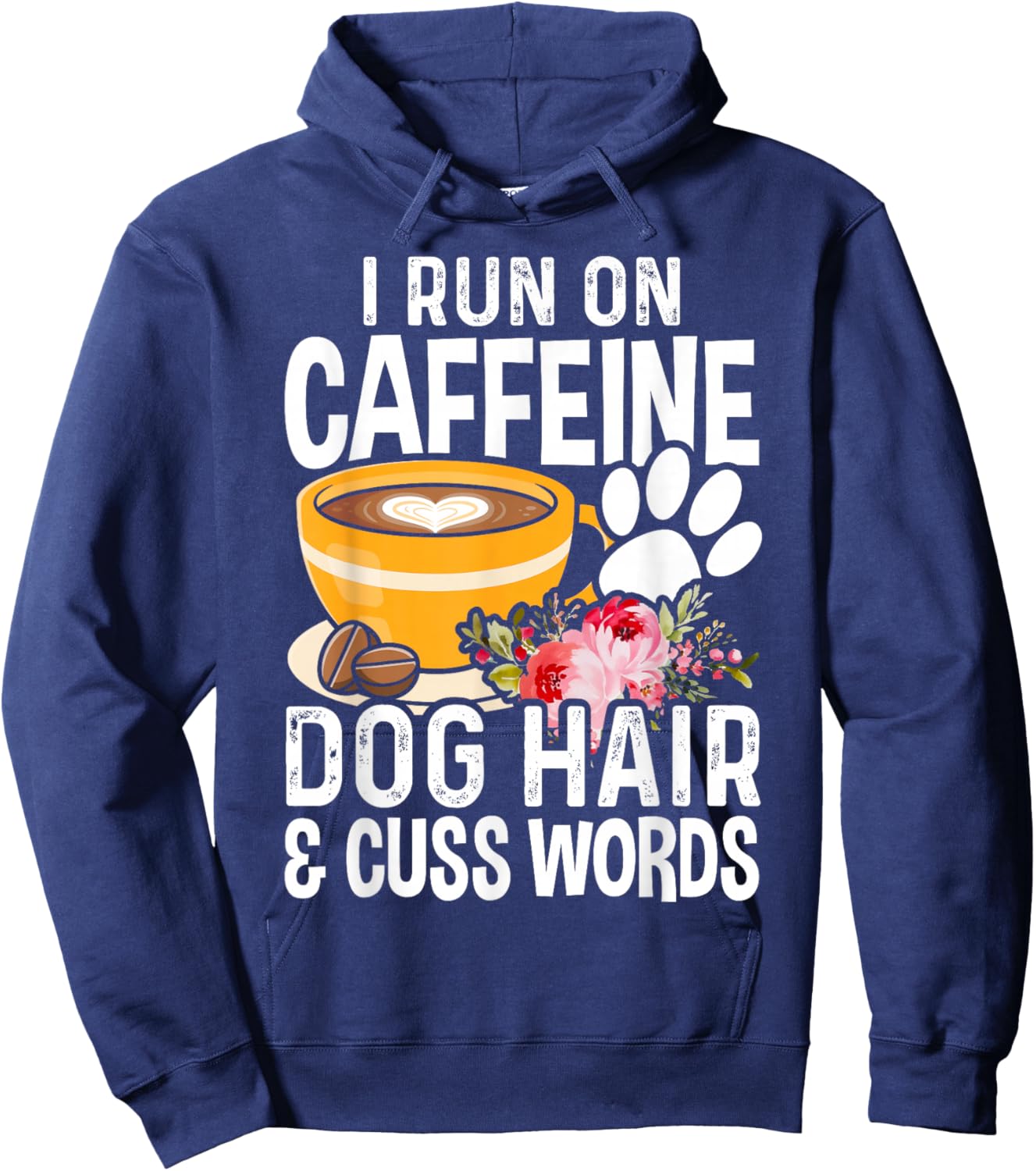 I Run On Caffeine Dog Hair And Cuss Words Funny Fog Lover Hoodie - Hoodie | Navy