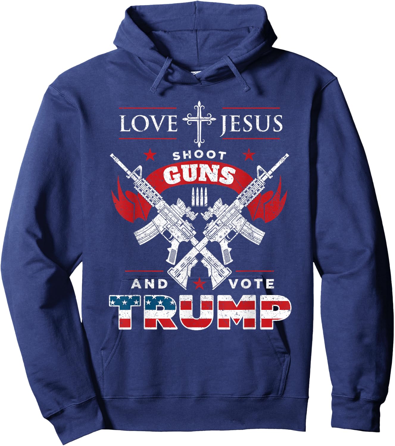Love Jesus. Shoot Guns. And Vote Trump 2020 Flag Hoodie - Hoodie | Navy