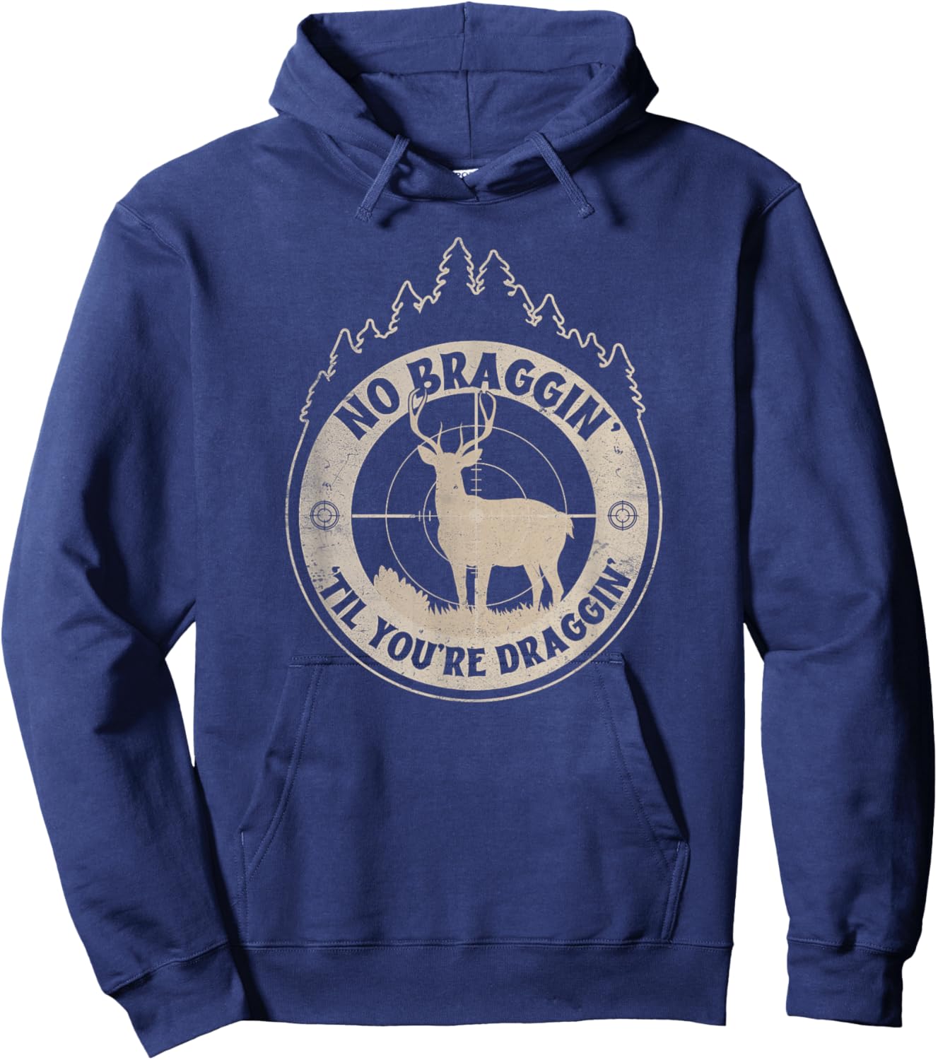 No Bragging Until You're Dragging - Funny Deer Hunting Hoodie - Hoodie | Navy