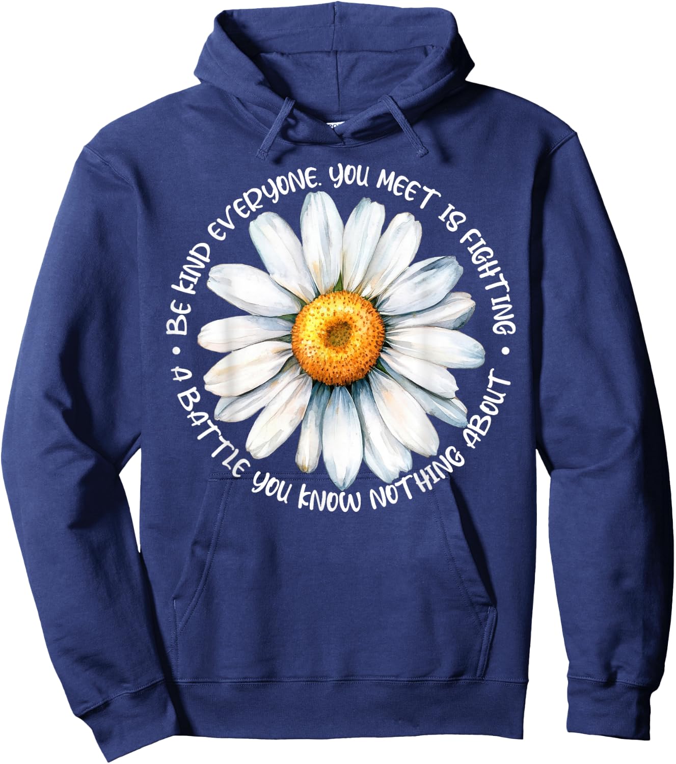 Be Kind Everyone Is Fighting A Battle You Know Nothing About Hoodie - Hoodie | Navy