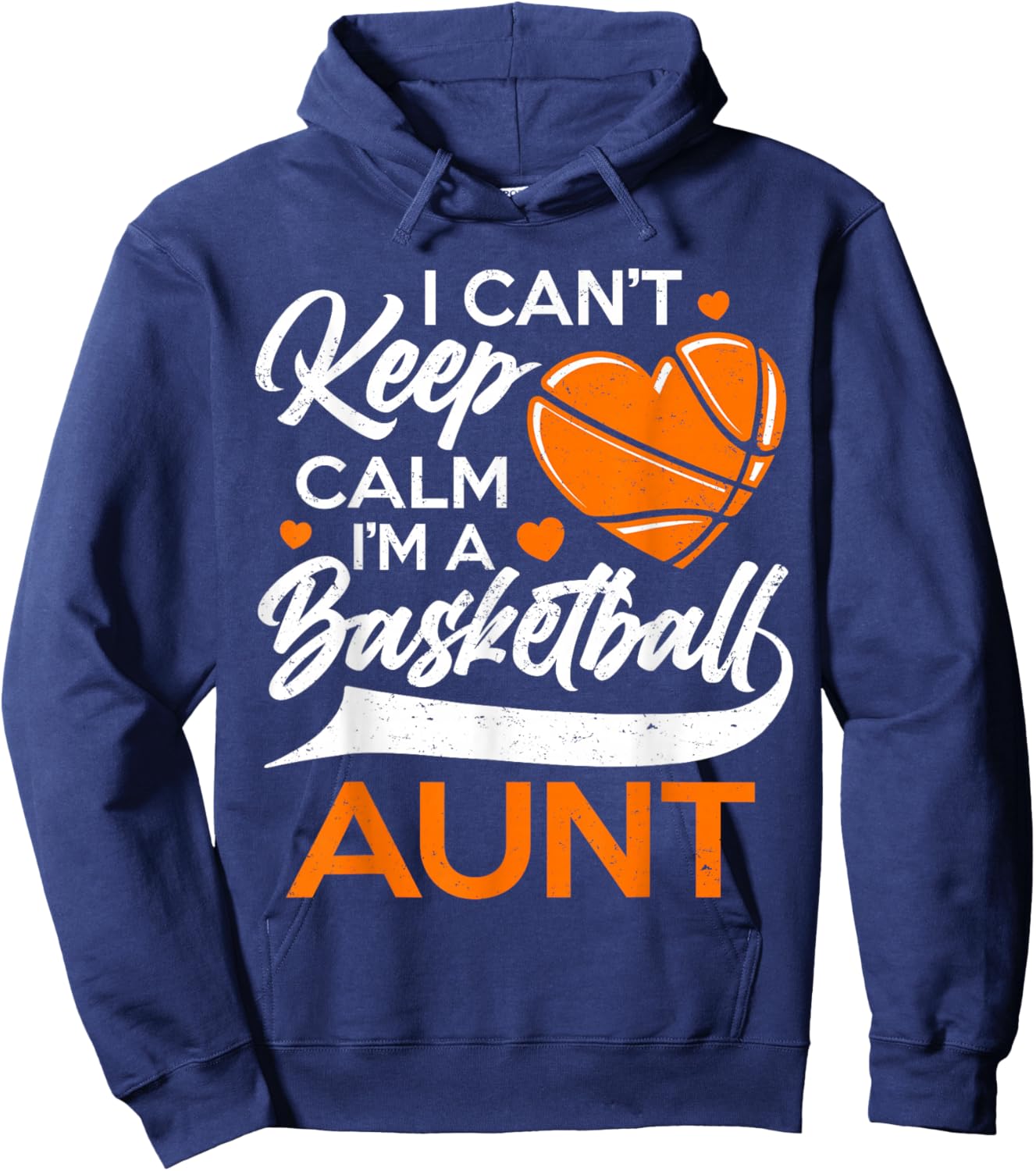 I Can't Keep Calm I'm A Basketball Aunt Hoodie - Hoodie | Navy