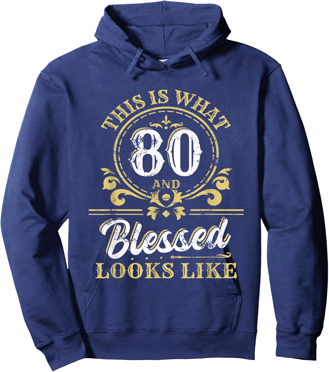 This Is What 80 And Blessed Look Like 80th Birthday Party Hoodie - Hoodie | Navy