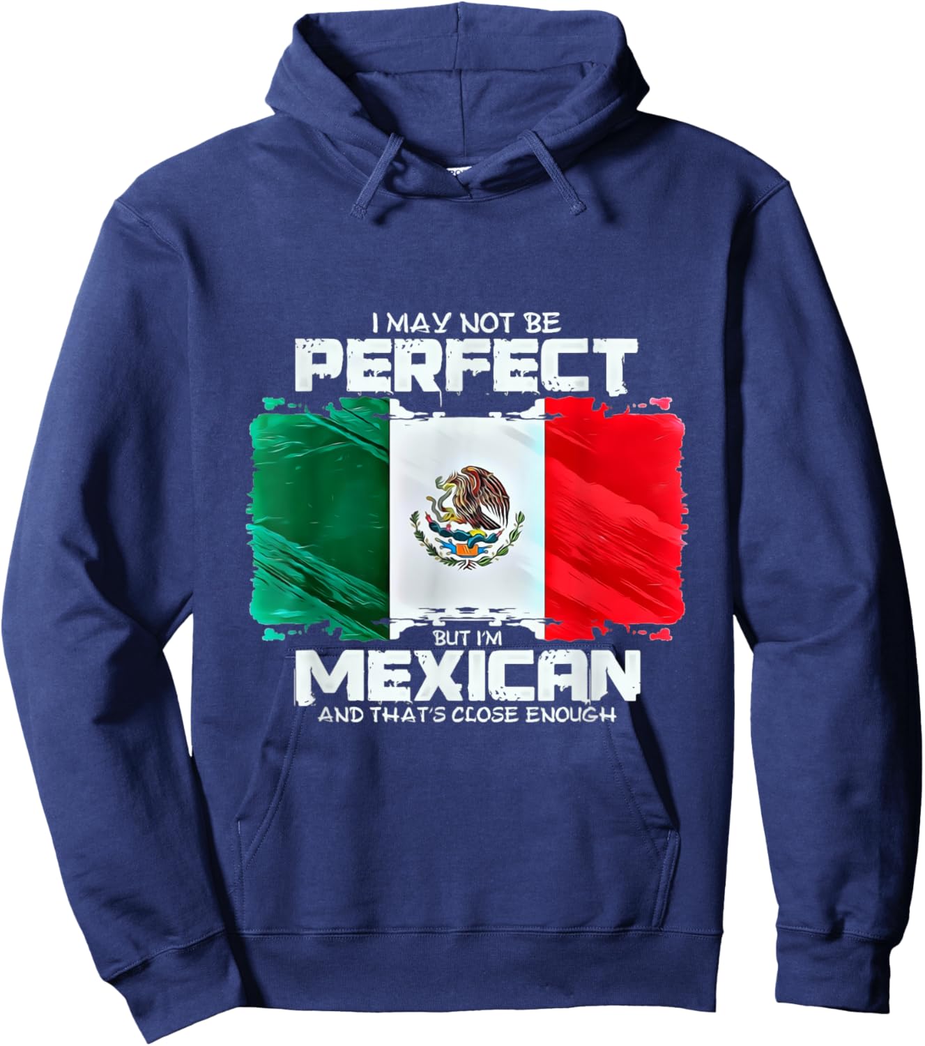 I May Not Be Perfect But Im Mexican Hoodie - Hoodie | Navy