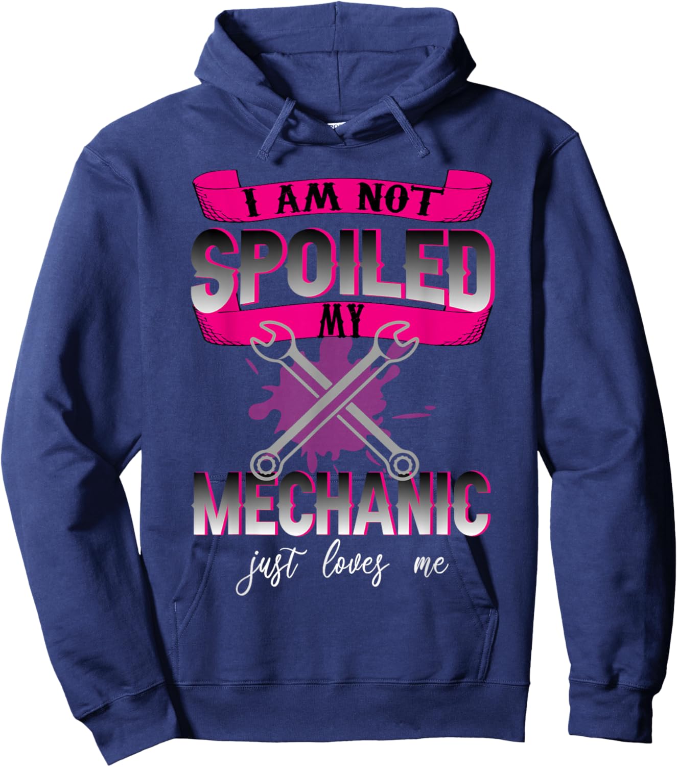 i Am Not Spoiled My Mechanic Just Loves Me Mechanic's Wife Hoodie - Hoodie | Navy