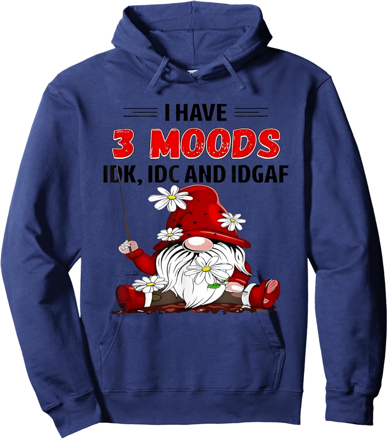 Gnome I have 3 moods IDK IDC and IDGAF Hoodie - Hoodie | Navy