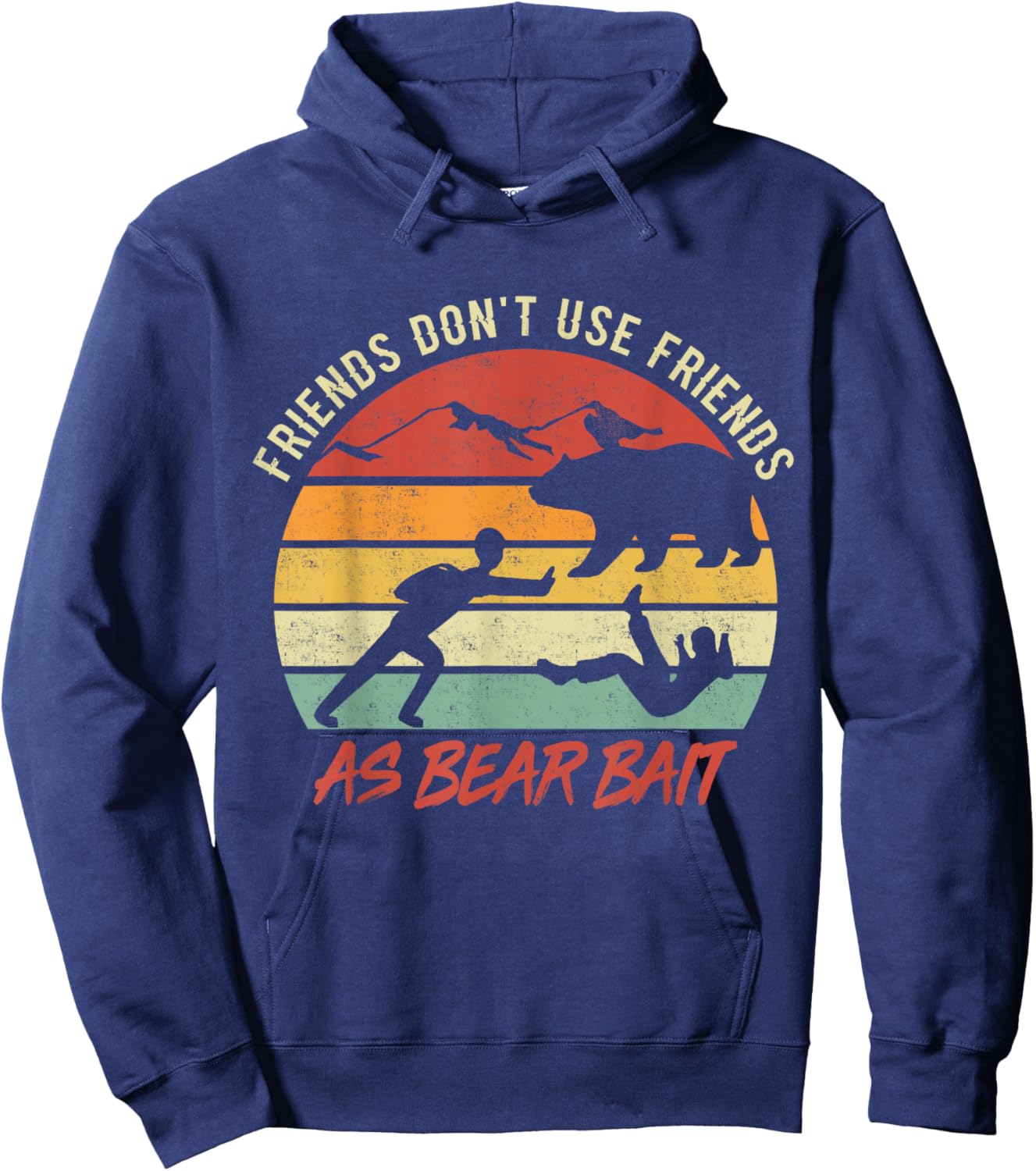 Dont Use Friends As Bear Bait Vintage Camping Hiking Outdoor Hoodie - Hoodie | Navy