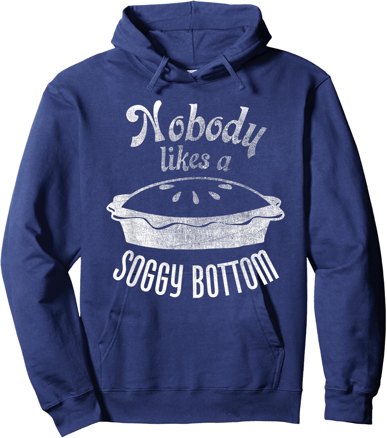 Nobody Likes a Soggy Bottom Pie for Bakers and Cooks Hoodie - Hoodie | Navy