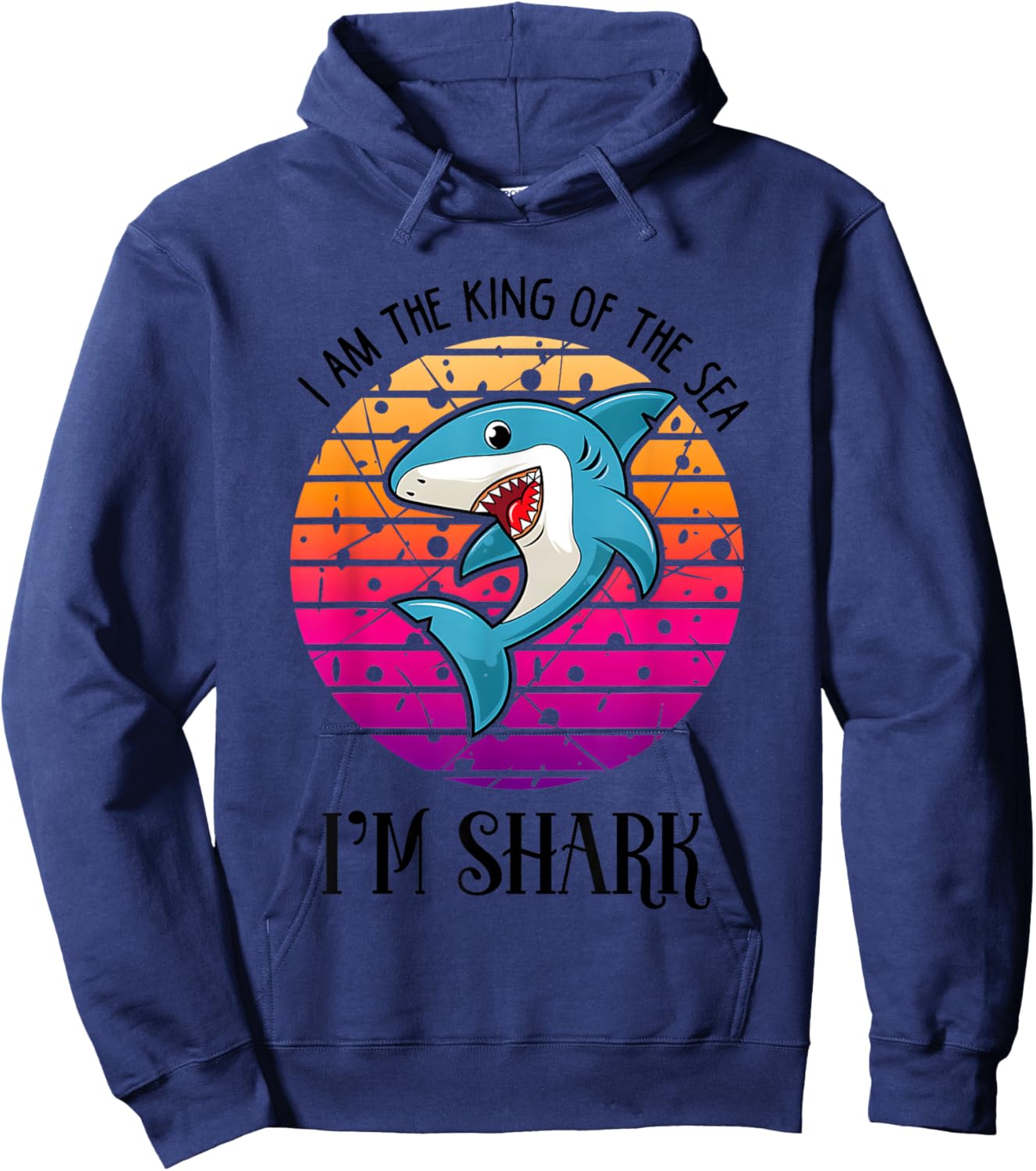 I Am The King Of The Sea I Am Shark Hoodie - Hoodie | Navy