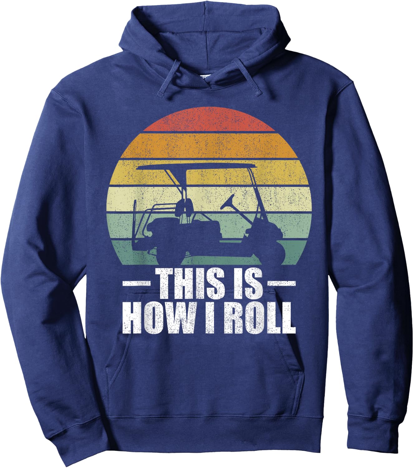 This Is How I Roll Golf Gift Funny Golfers Retro Golf Cart Hoodie - Hoodie | Navy
