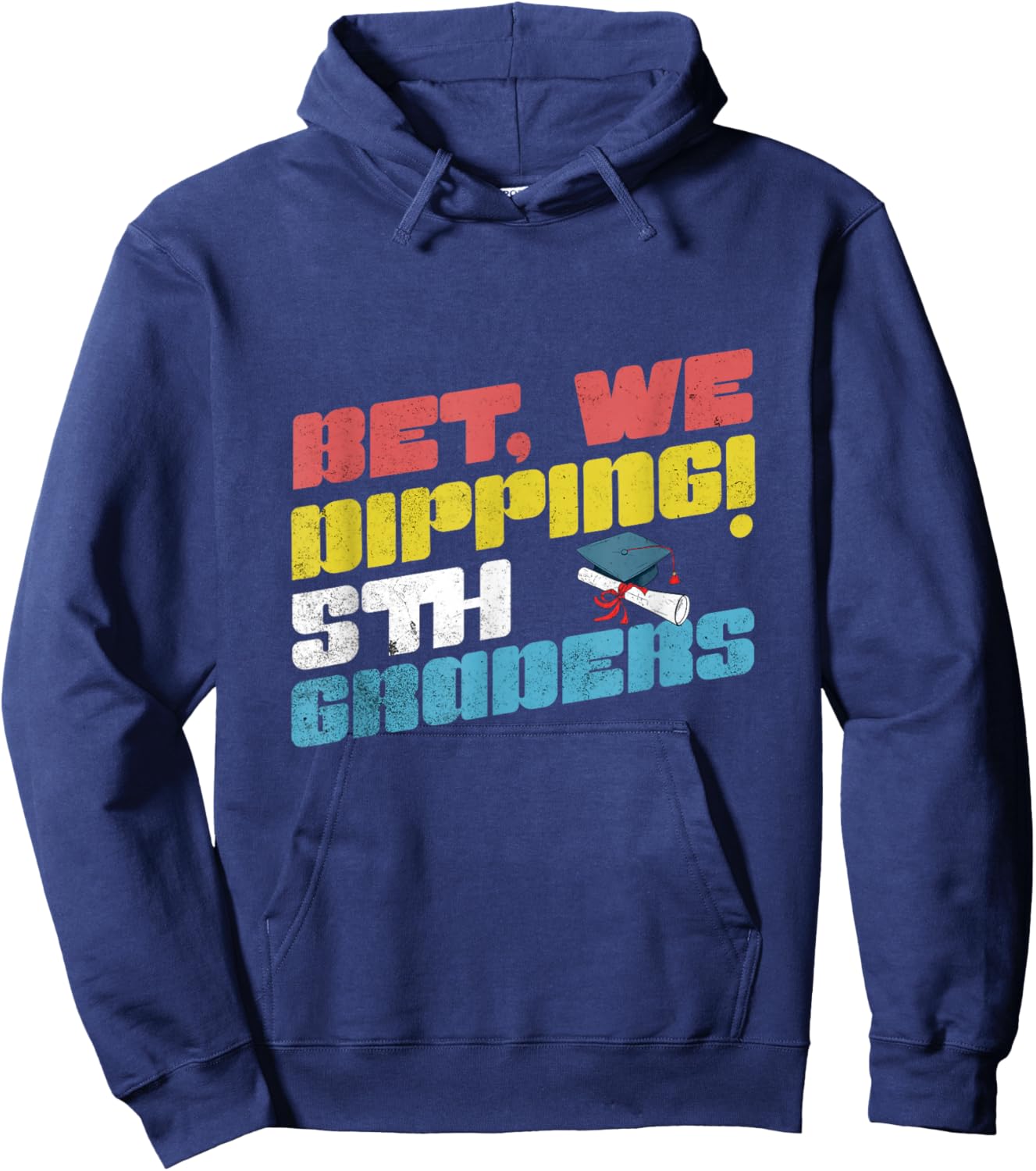 Bet We Dipping 5th Grade Funny Graduation Fifth Graders Kids Hoodie - Hoodie | Navy