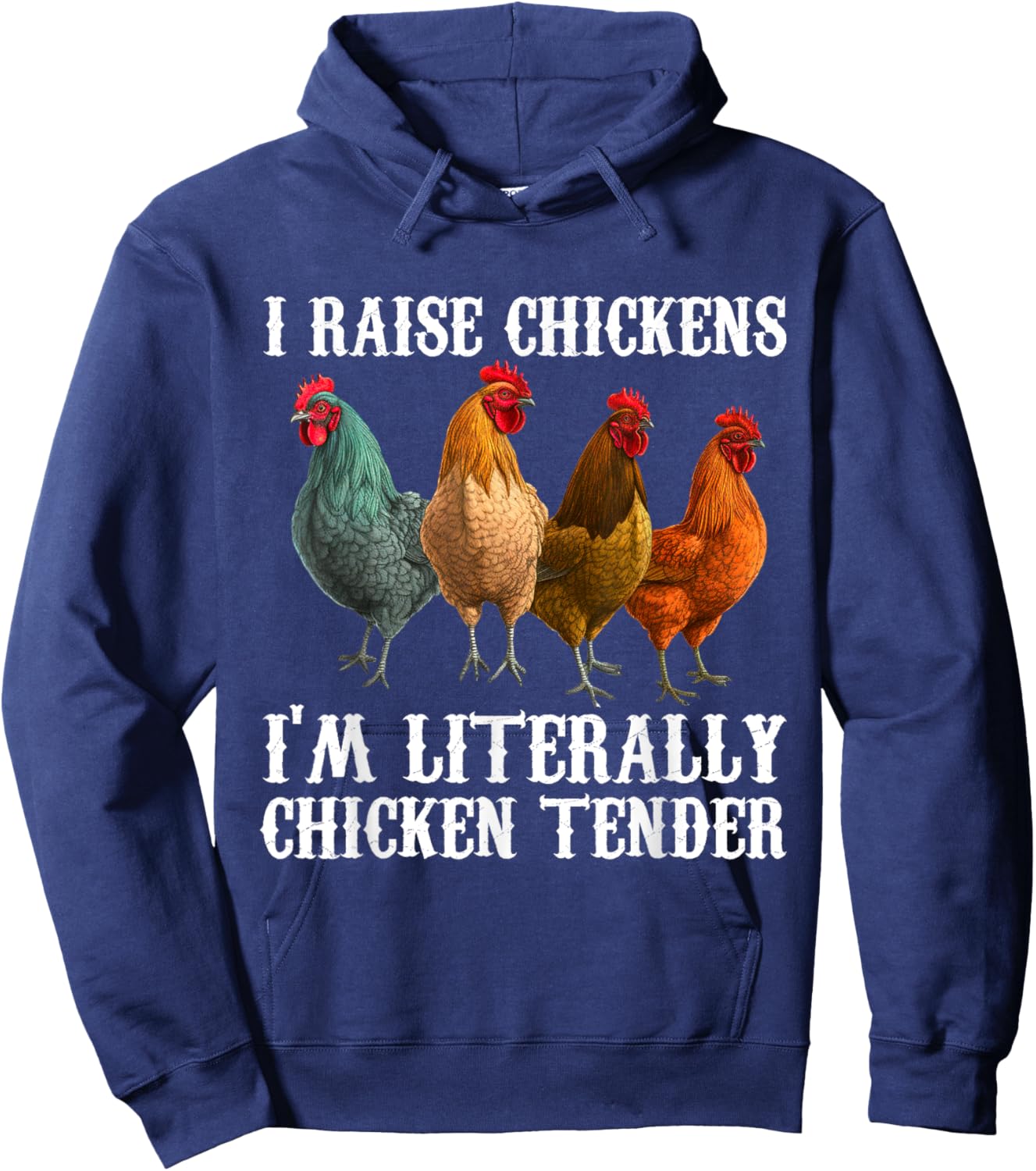 I Raise Chickens I'm Literally a Chicken Tender Funny Hoodie - Hoodie | Navy