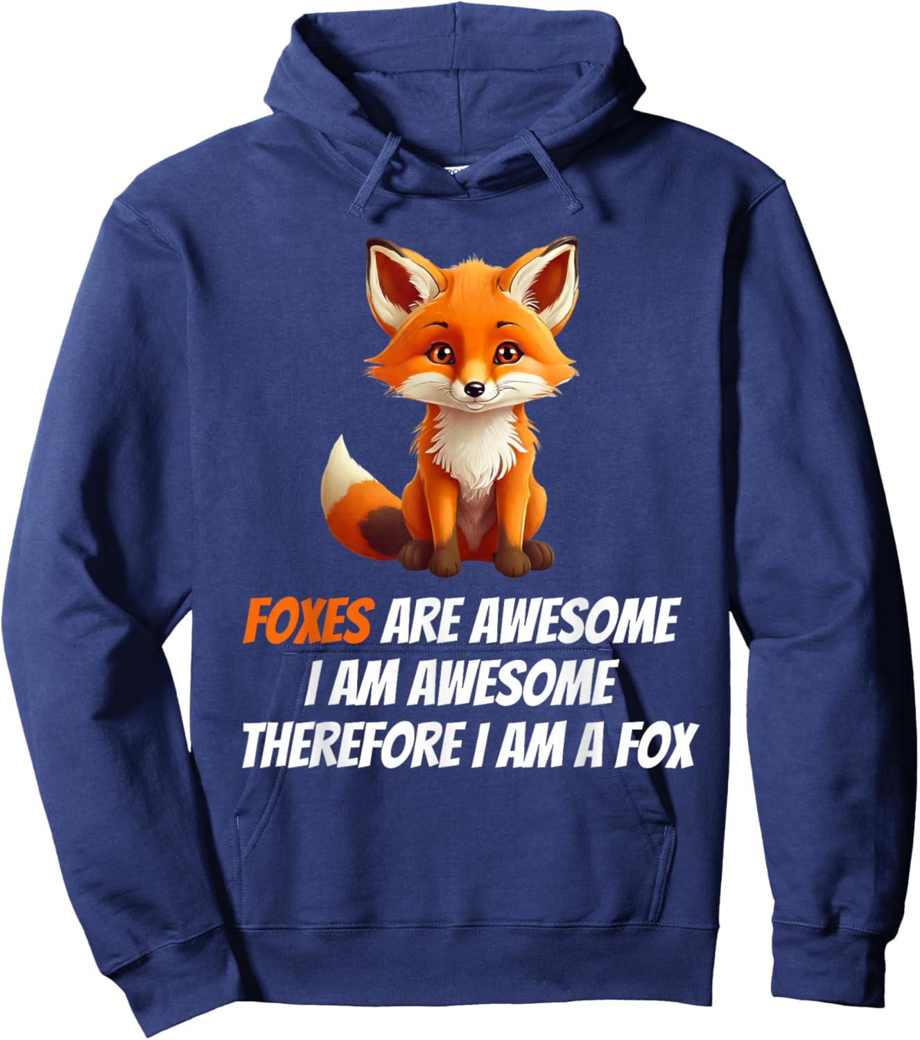 Foxes Are Awesome I am Awesome Therefore I am A Fox Lover Hoodie - Hoodie | Navy