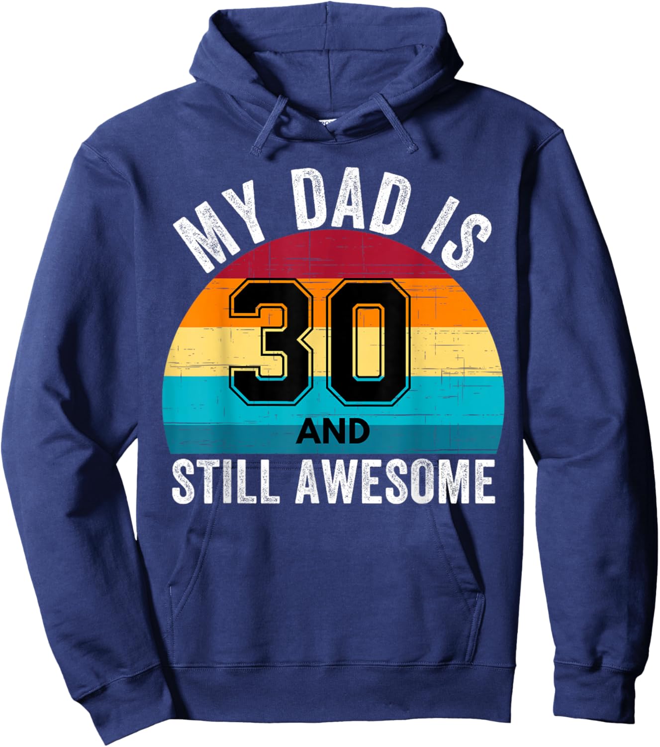 My Dad Is 30 And Still Awesome 30th Retro Birthday Dad Daddy Hoodie - Hoodie | Navy