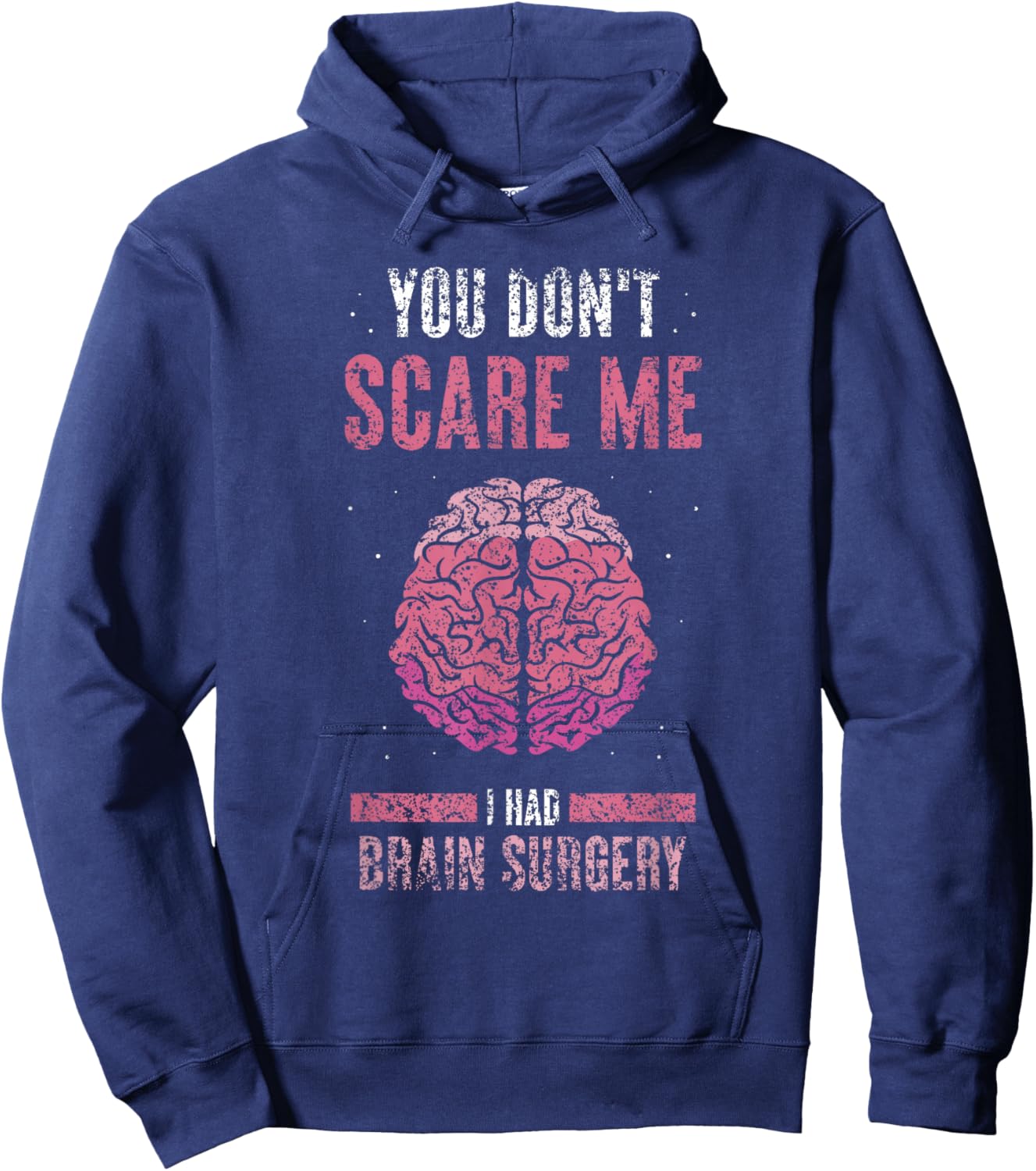You Don't Scare Me I Had Brain Surgery Tumor Brain Surgery Hoodie - Hoodie | Navy