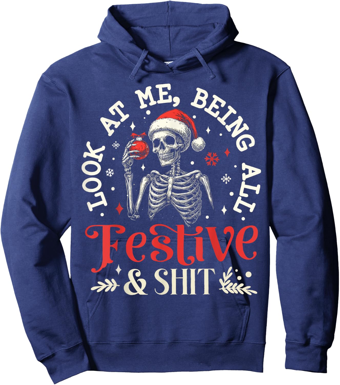Look at Me Being All Festive And Shit Xmas Funny Skeleton Hoodie - Hoodie | Navy