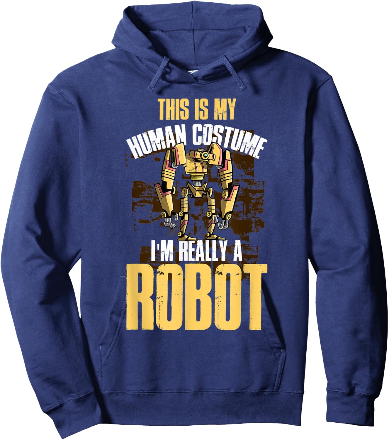 This Is My Human Costume I'm Really A Robot Hoodie - Hoodie | Navy