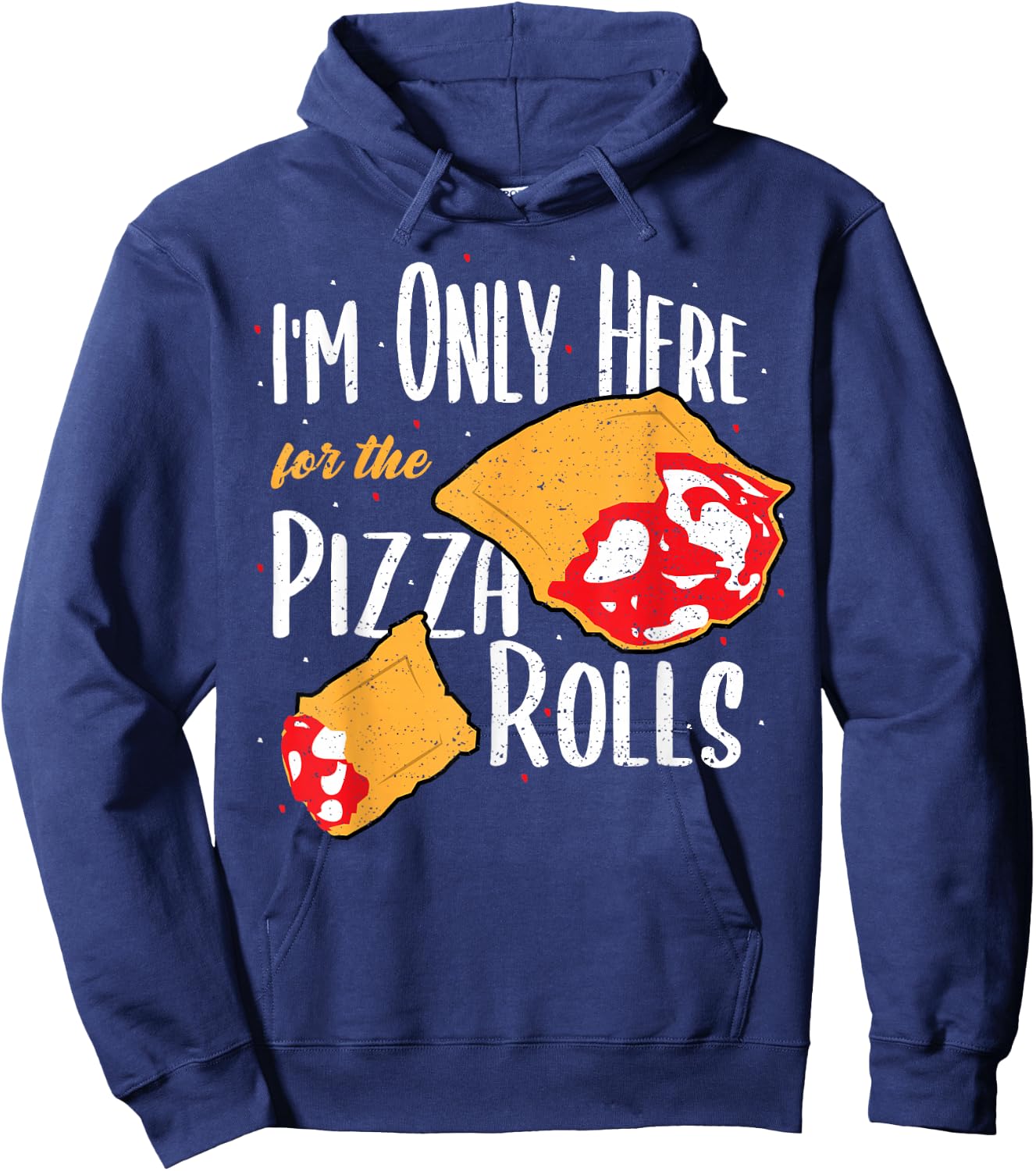 Funny Rolls: I'm Only Here For The Pizza Rolls - Pizza Hoodie - Hoodie | Navy