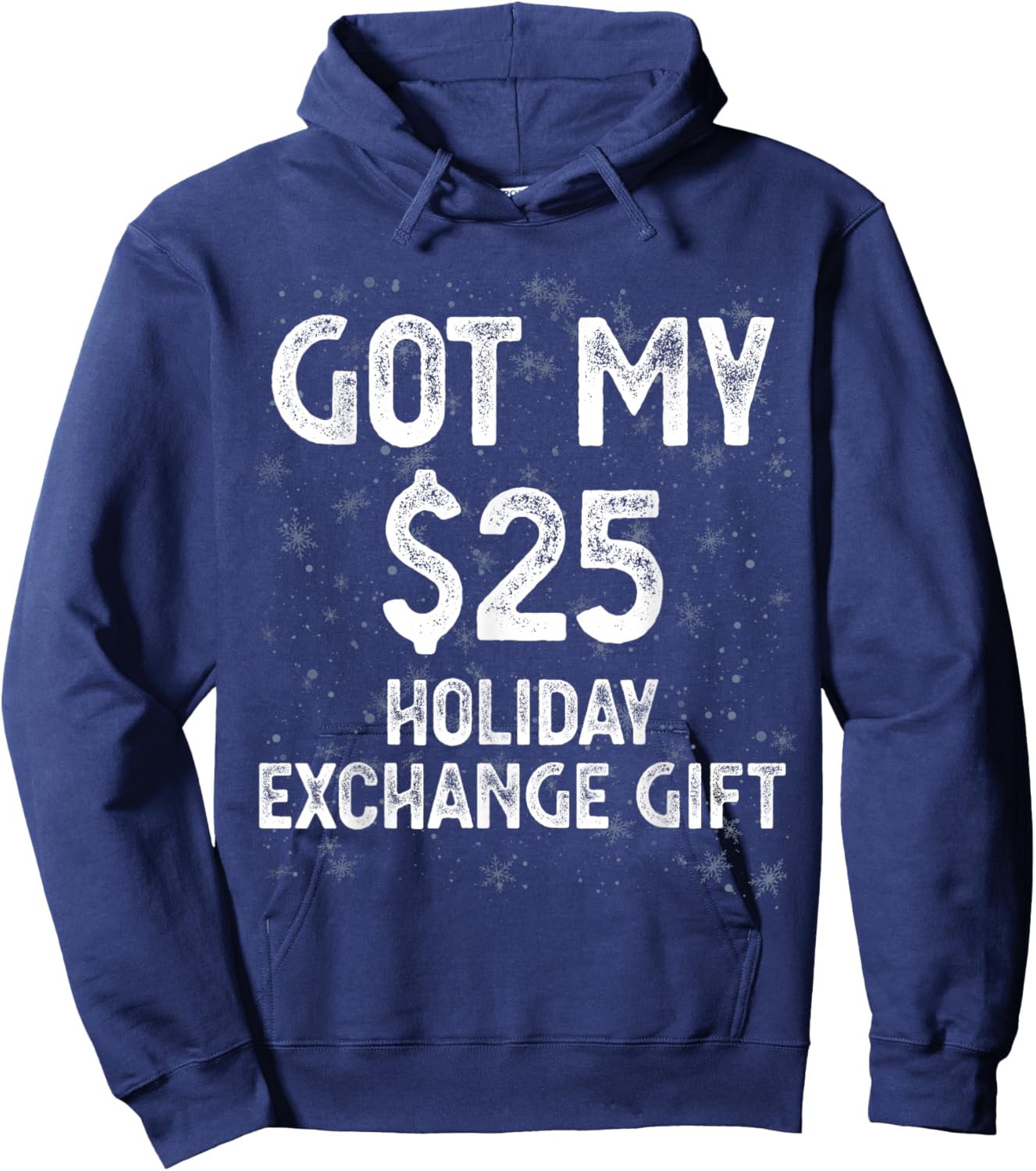 Got My $25 Holiday Office Party Gift Exchange Funny Gag Gift Hoodie - Hoodie | Navy