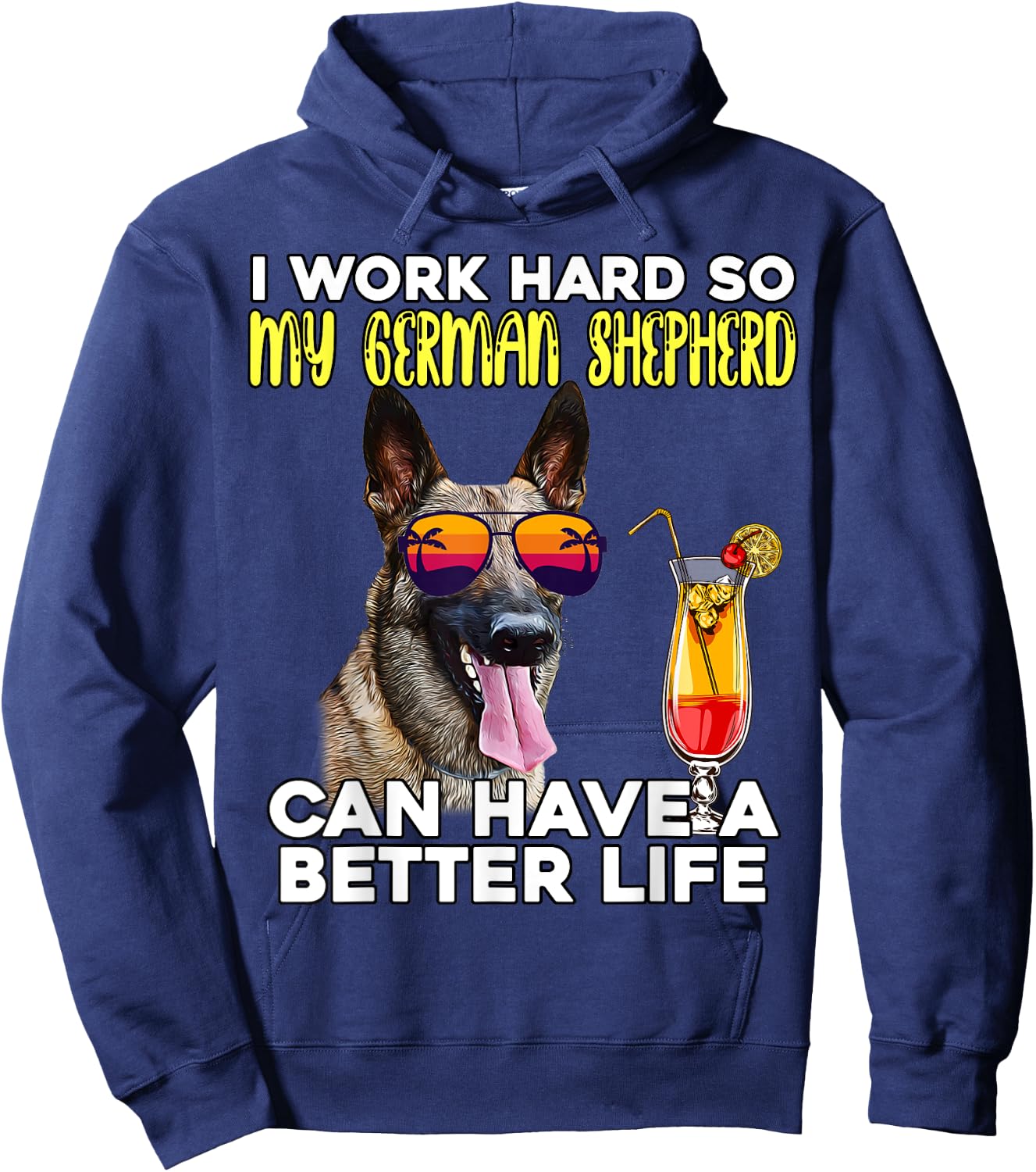 I Work Hard So My German Shepherd Can Have A Better Life Hoodie - Hoodie | Navy