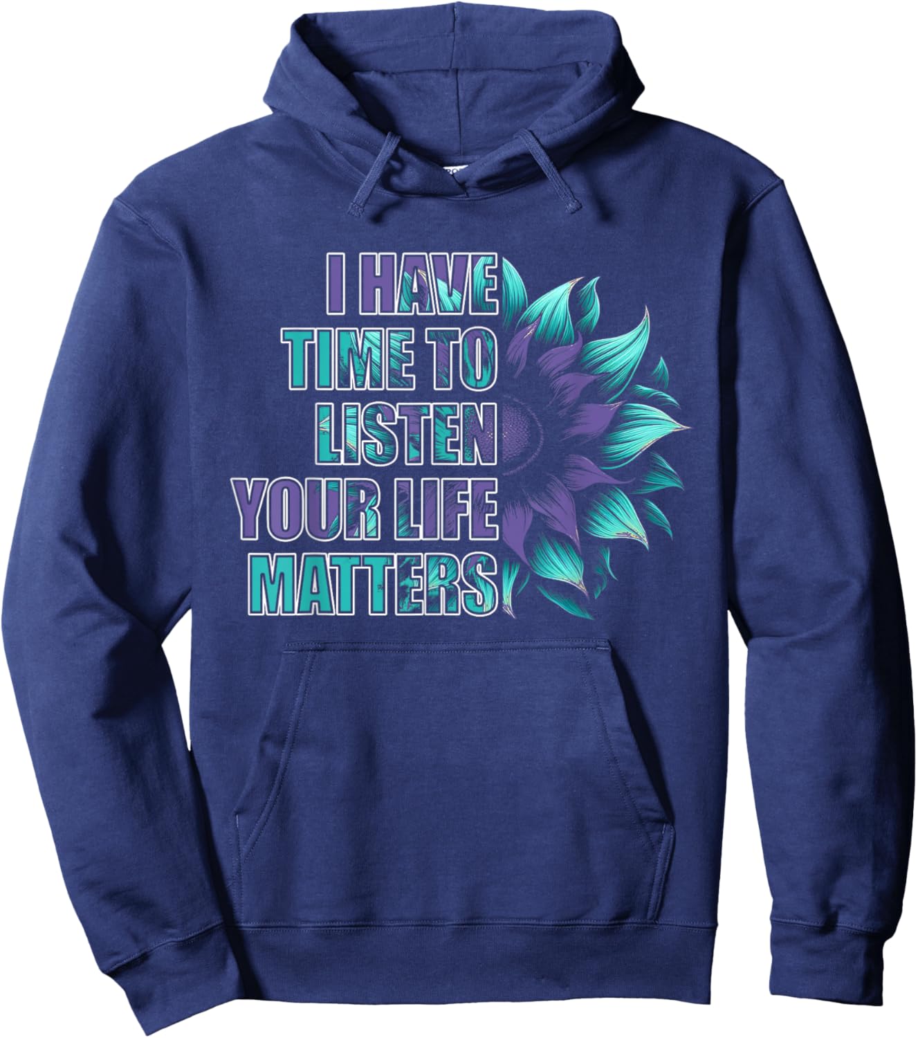 Mental Health Awareness Self Care Kindness Gifts I Have Time To Listen Life Matters Suicide Awareness Black Hoodie - Hoodie | Navy