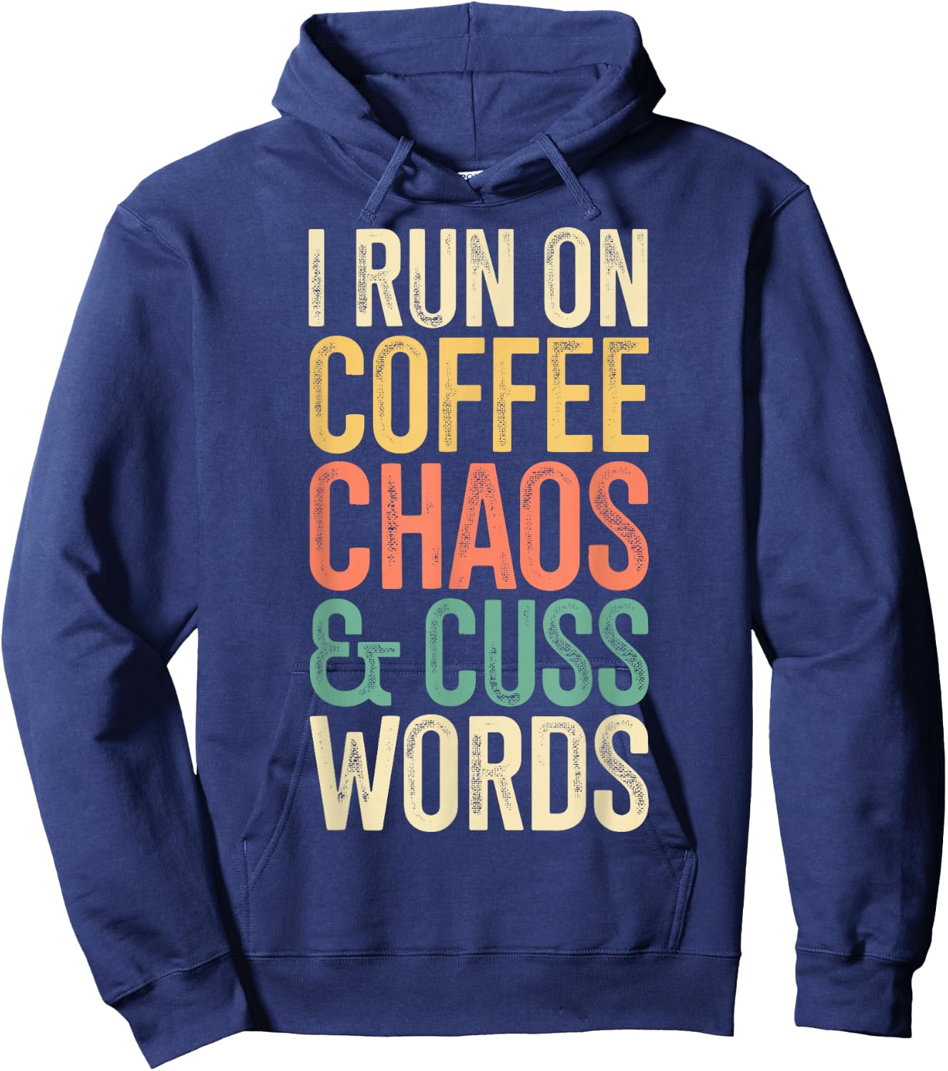I Run On Coffee Chaos And Cuss Words Classic Retro Hoodie - Hoodie | Navy