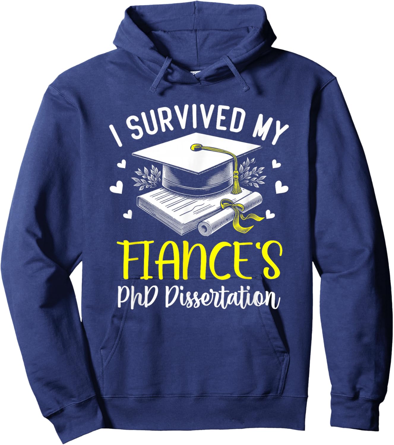 i survived my fiance's PhD dissertation defended graduation Hoodie - Hoodie | Navy