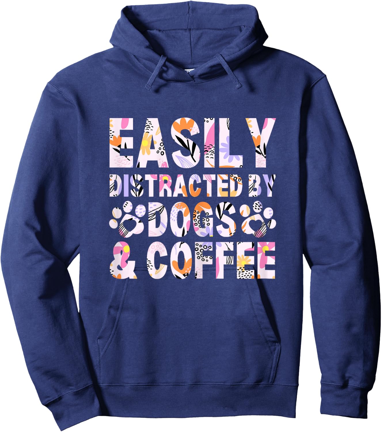 Easily Distracted By Dogs and Coffee Funny dog lover Flowers Hoodie - Hoodie | Navy