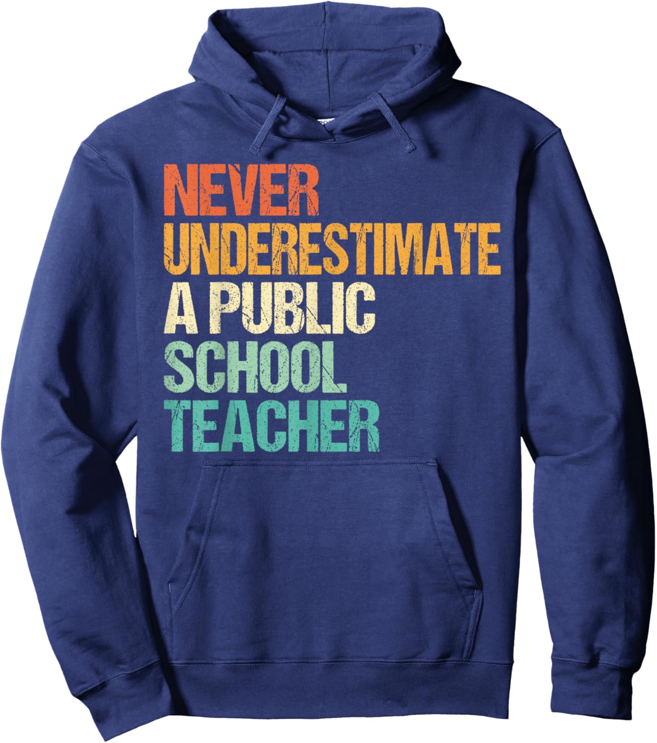 Never Underestimate A Public School Teacher Hoodie - Hoodie | Navy