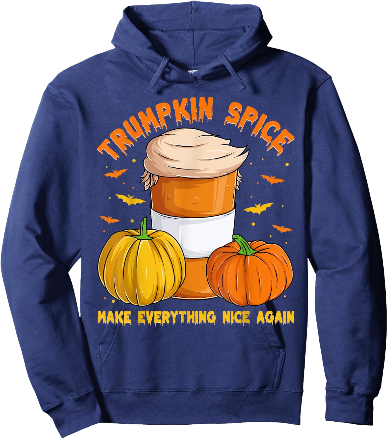 Trumpkin Spice Make Everything Nice Again, Halloween Trump Hoodie - Hoodie | Navy