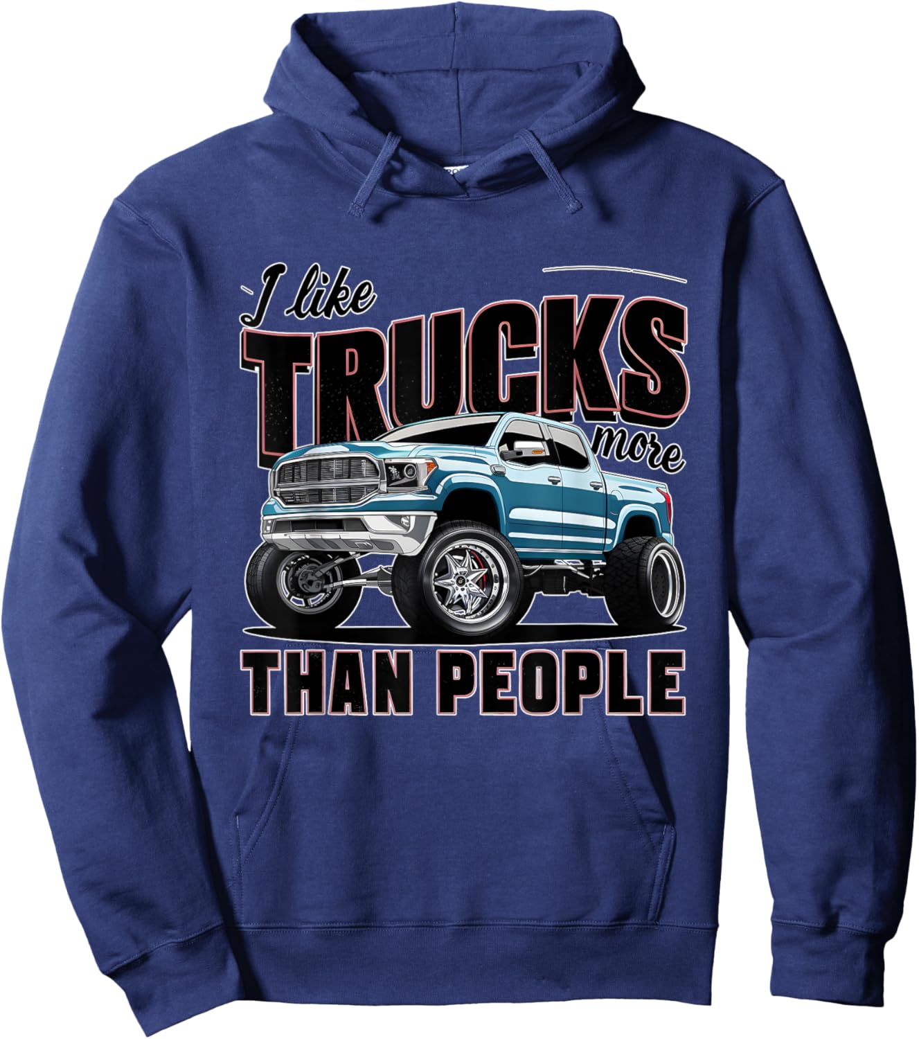 I like trucks more than people Humorous Auto Enthusiast Hoodie - Hoodie | Navy
