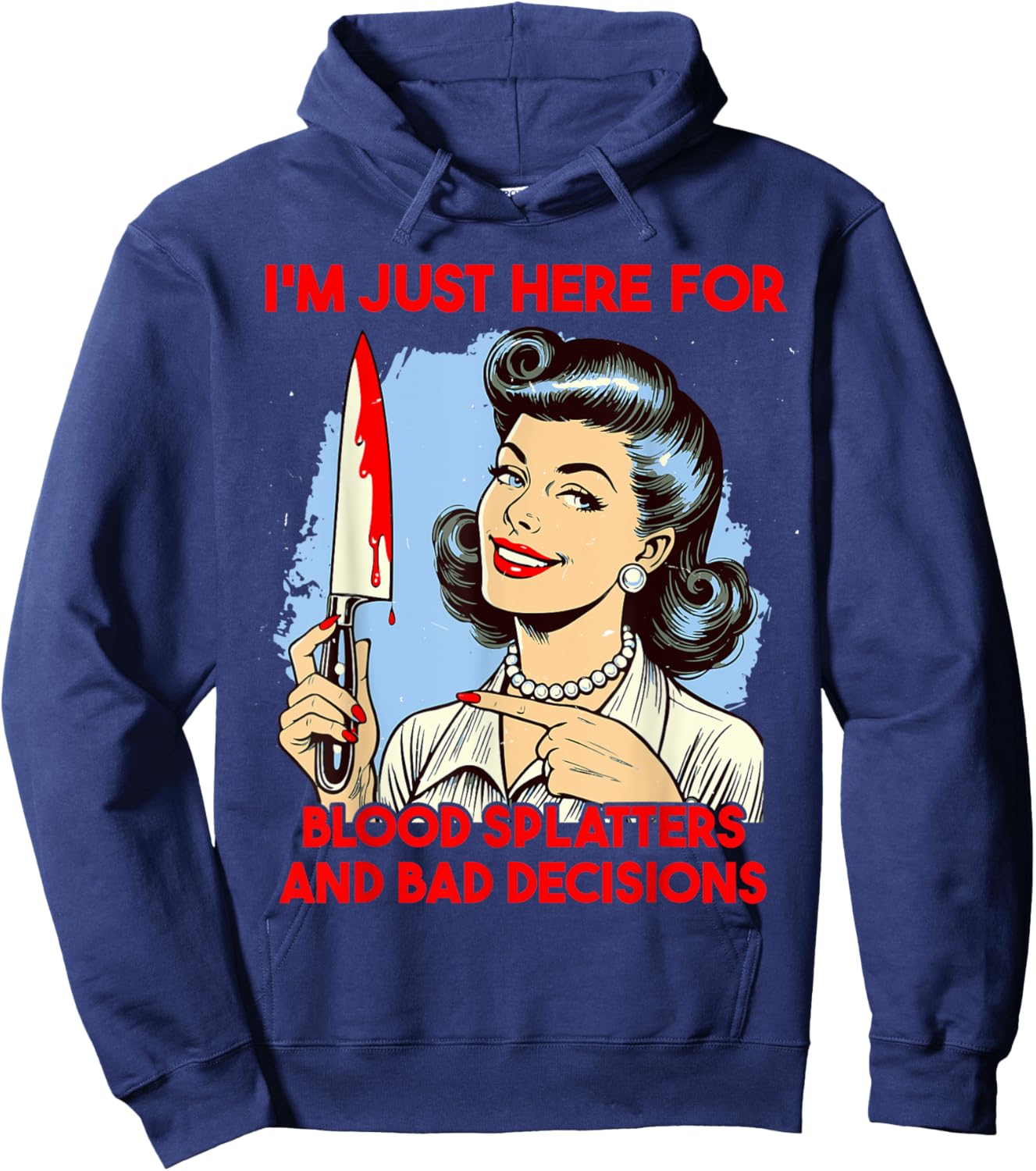 Horror Slasher film saying Blood splatters and bad decisions Hoodie - Hoodie | Navy