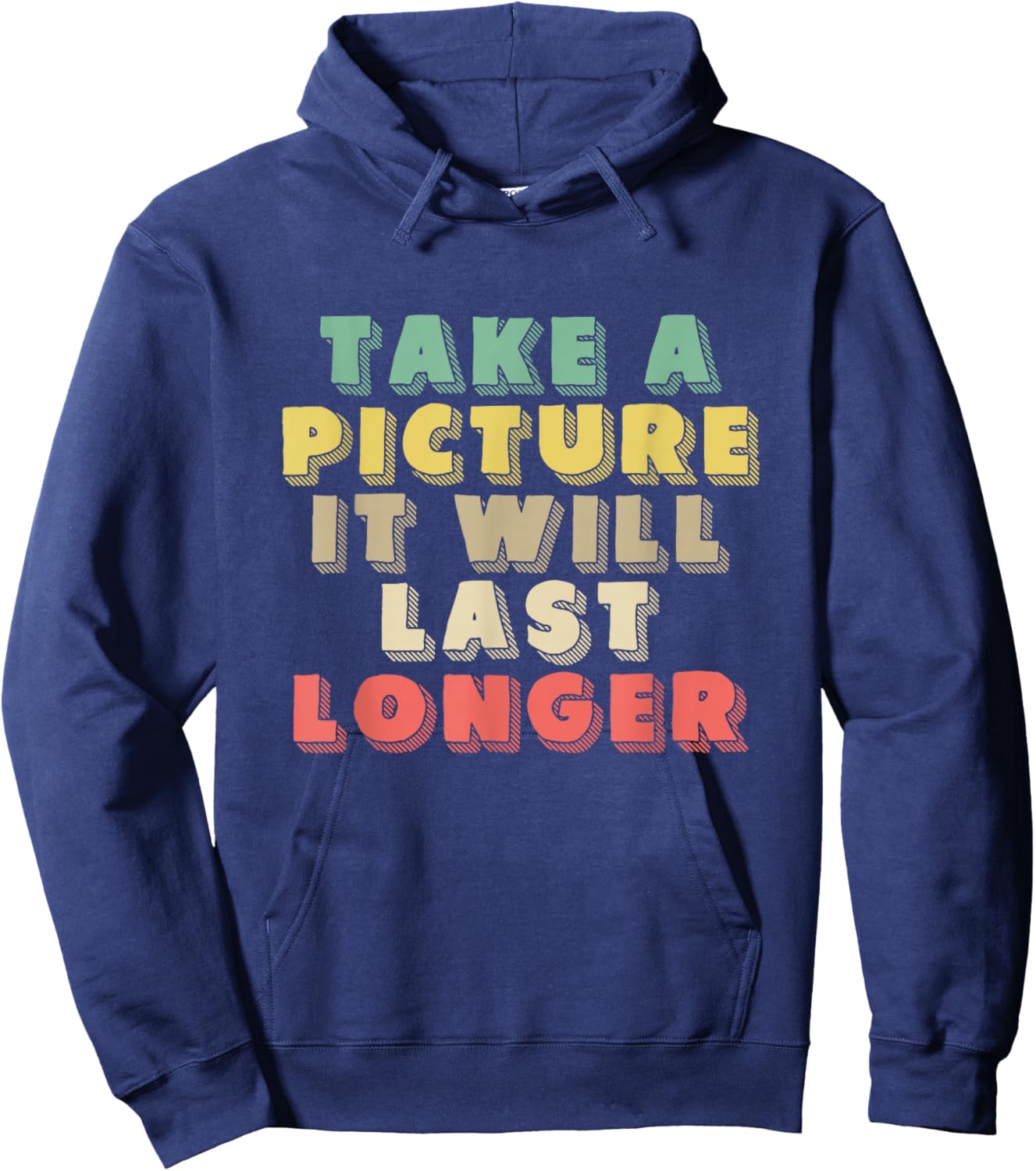 Take A Picture It Will Last Longer | Memories | Photographer Hoodie - Hoodie | Navy