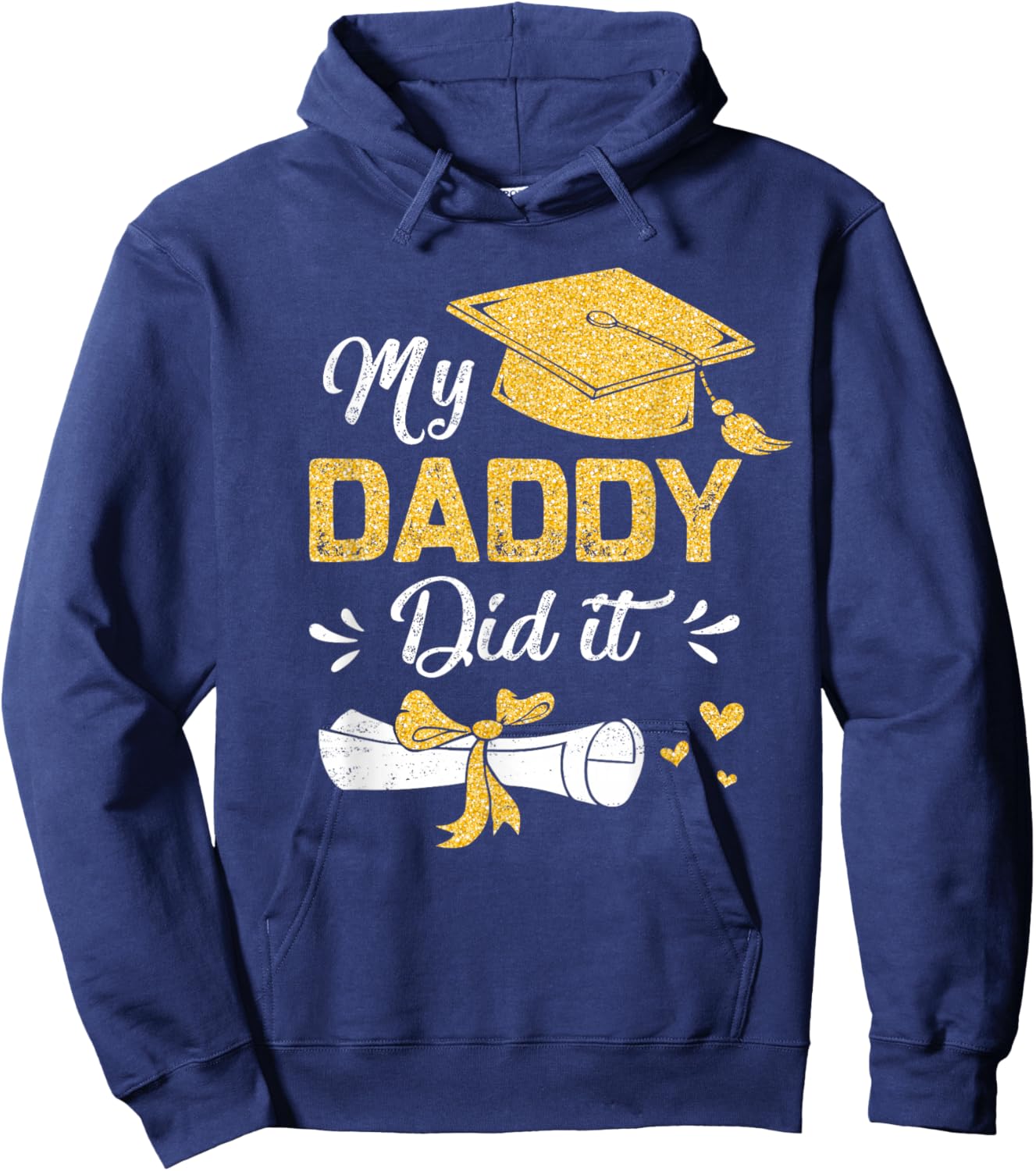 My Daddy Did It Funny Graduation Proud Dad Graduated Hoodie - Hoodie | Navy
