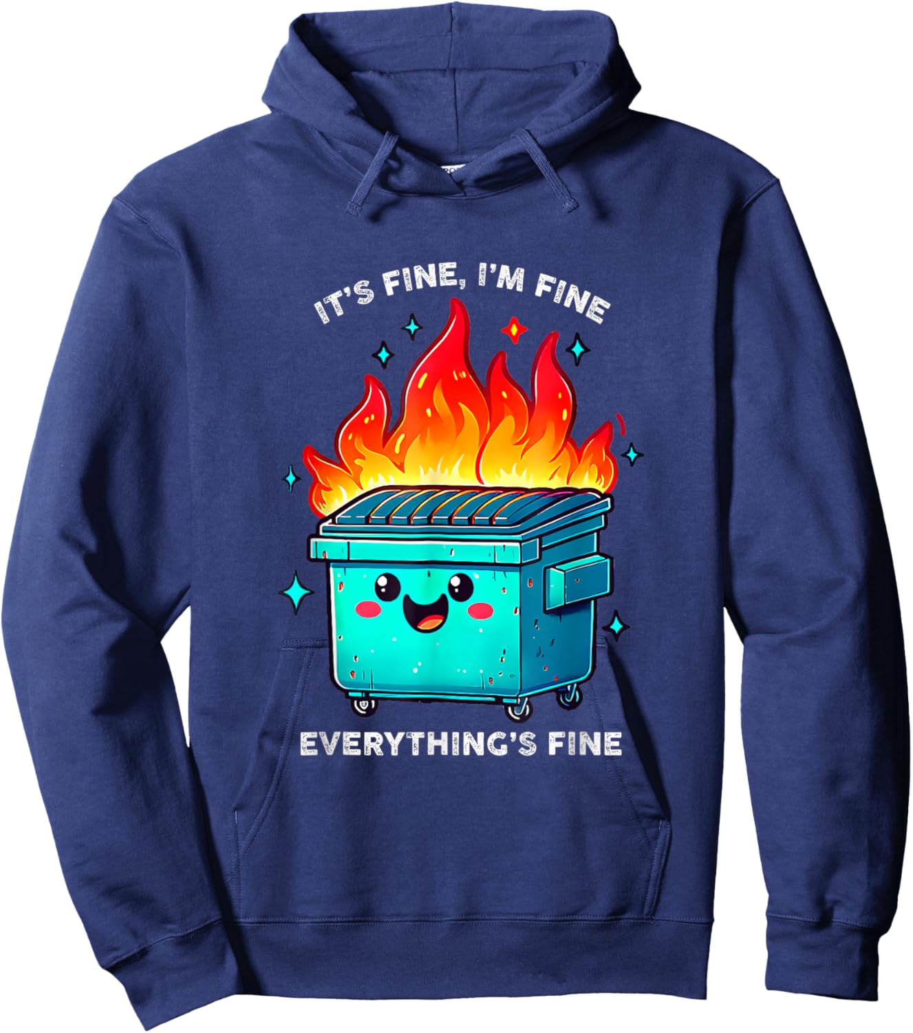 It's Fine I'm Fine Everything is Fine Dumpster On Fire Hoodie - Hoodie | Navy