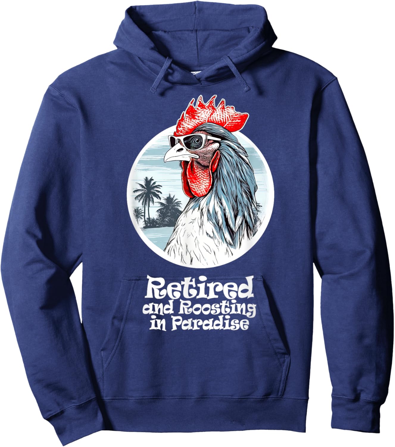 Retired and Roosting in Paradise, Retirement Fun Hoodie - Hoodie | Navy