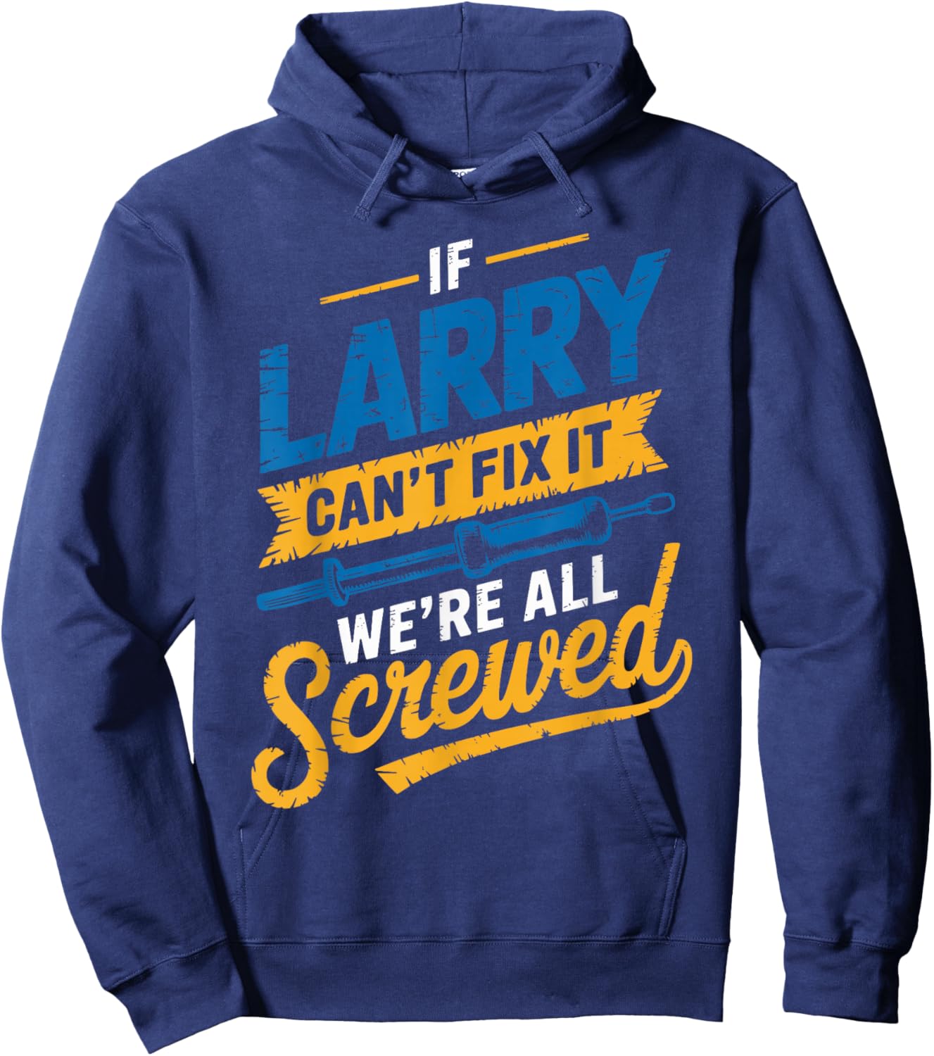 If LARRY Can't Fix It We're All Screwed Name LARRY Hoodie - Hoodie | Navy
