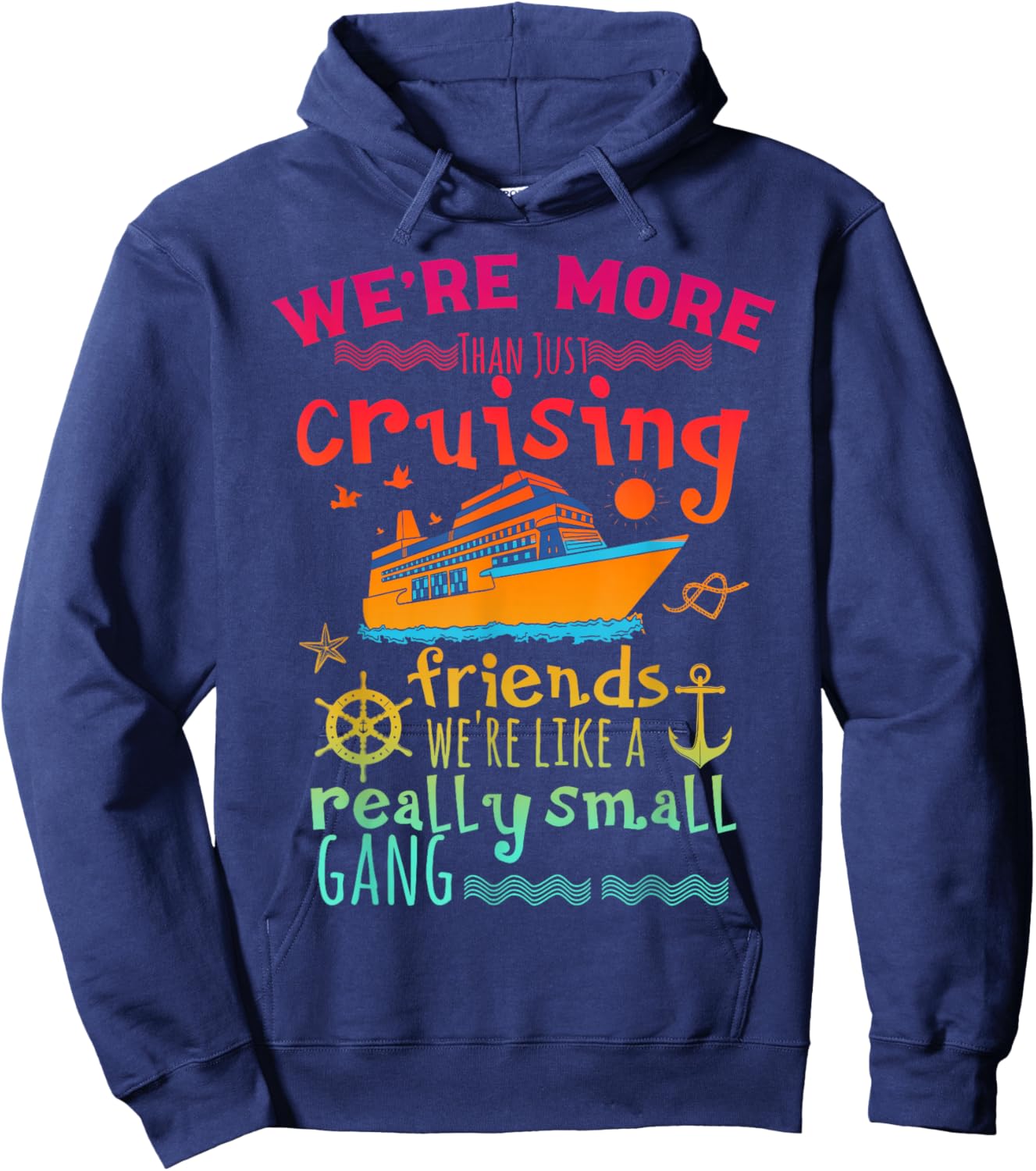 We're More Than Just Cruising Friends We're Like Small Gang Hoodie - Hoodie | Navy