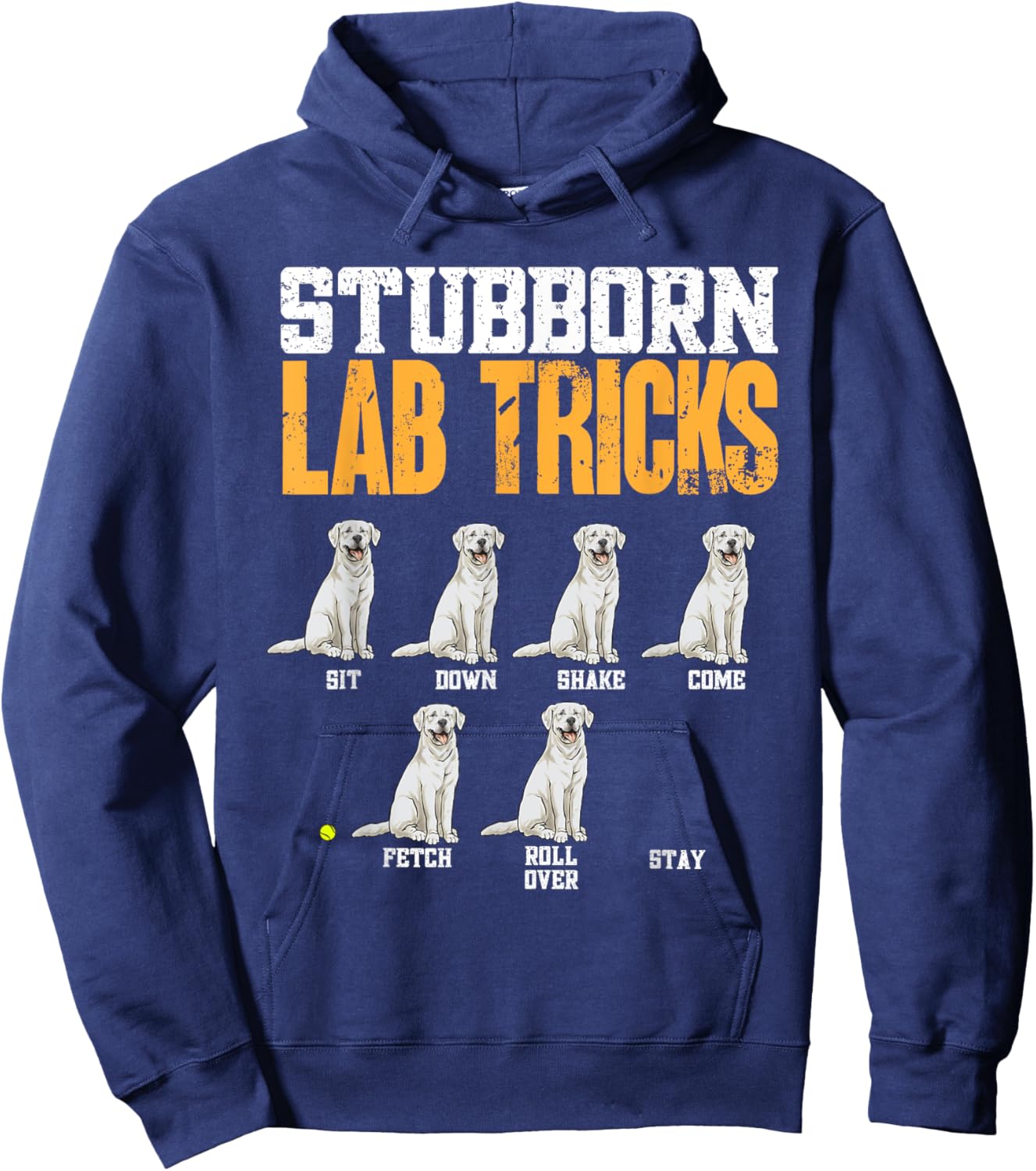 White Labrador Retriever Stubborn Lab Tricks Hoodie - Hoodie | Navy